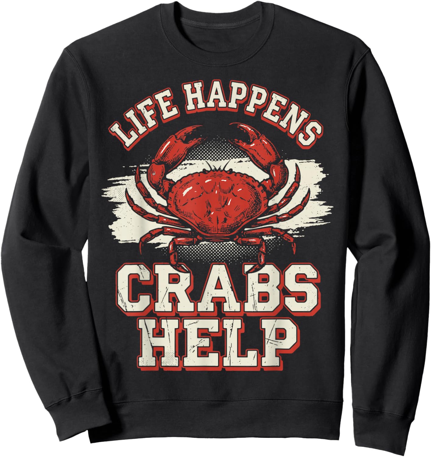 Life Happens Crabs Help Sweatshirt - Sweatshirt | Black