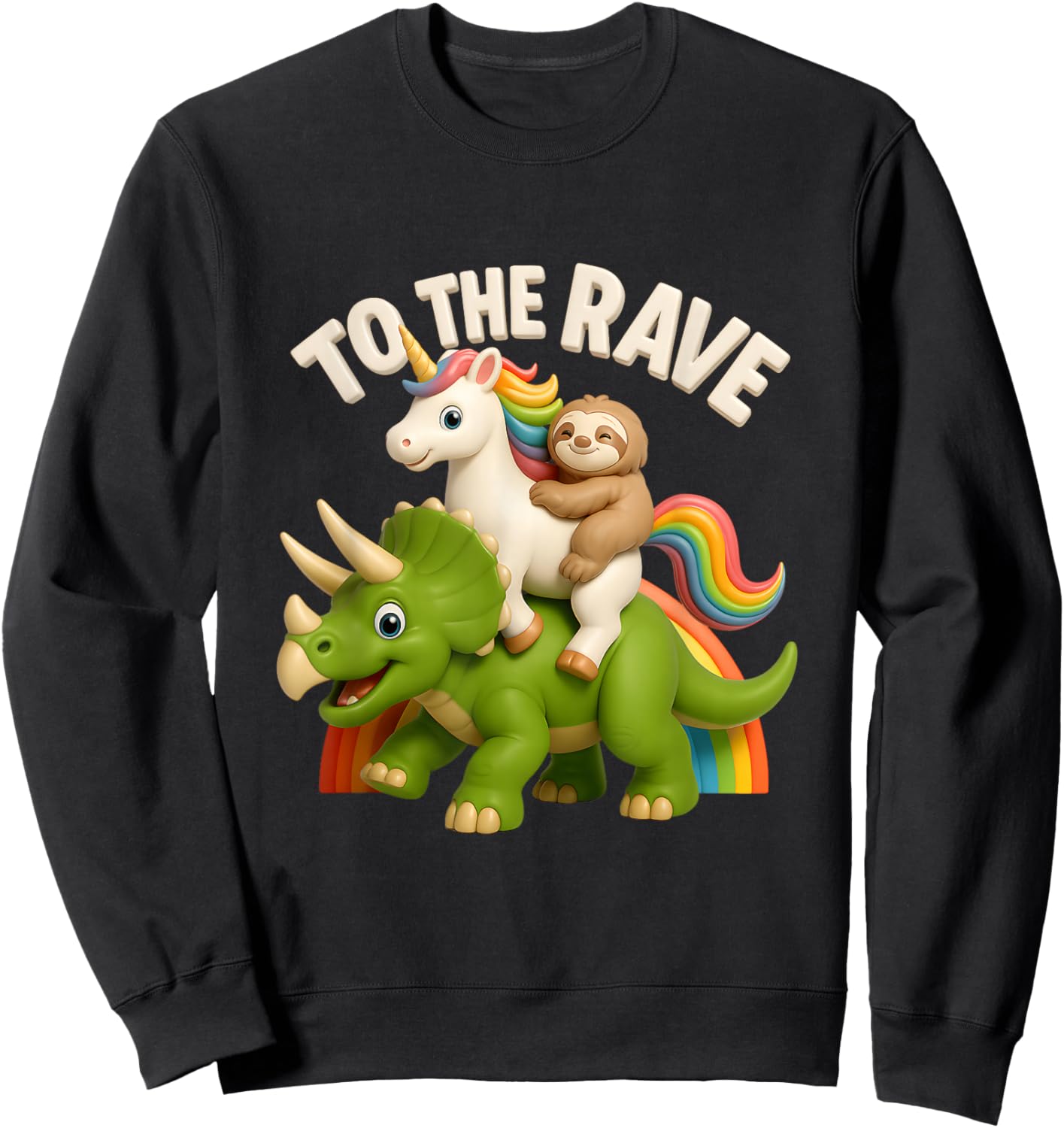 to Rave Unicorn and Sloth Riding Triceratops Dinosaur Sweatshirt - Sweatshirt | Black