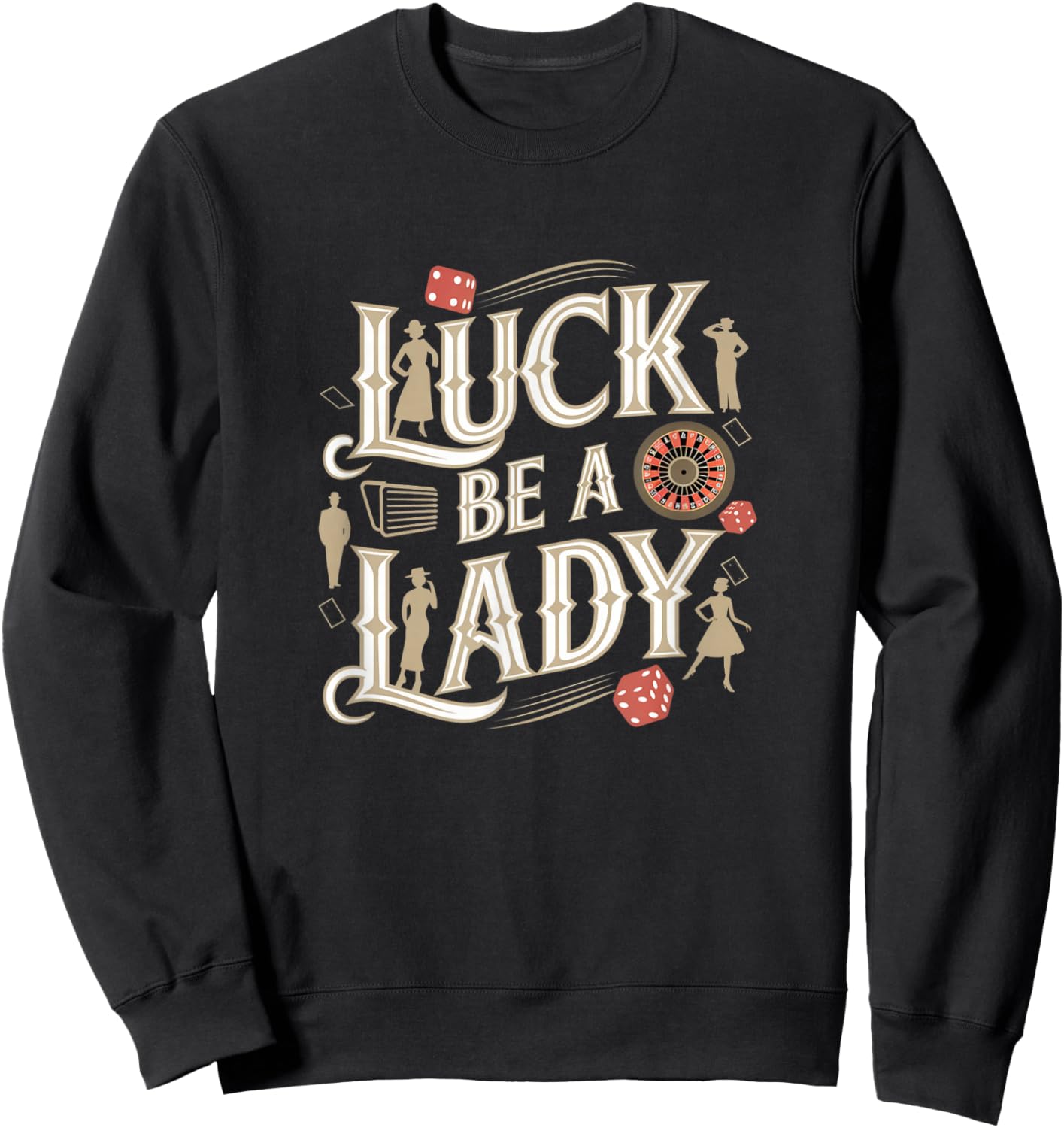 Luck Be A Lady Guys and Dolls Retro Casino Musical Theatre Sweatshirt - Sweatshirt | Black
