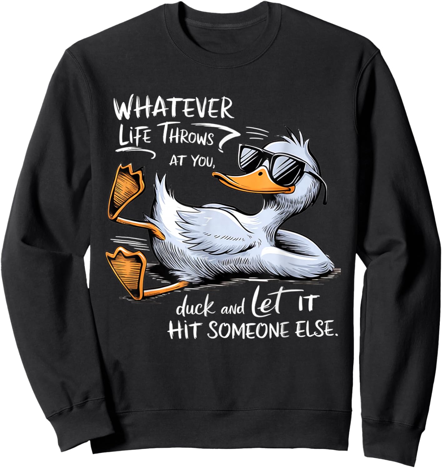 Whatever Throws At You Duck And Let It Hit Someone Else Sweatshirt - Sweatshirt | Black