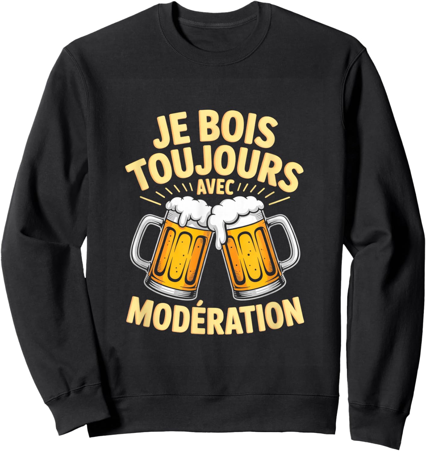Je Bois Toujours avec Modération Humour Bière Sweatshirt - Sweatshirt | Black
