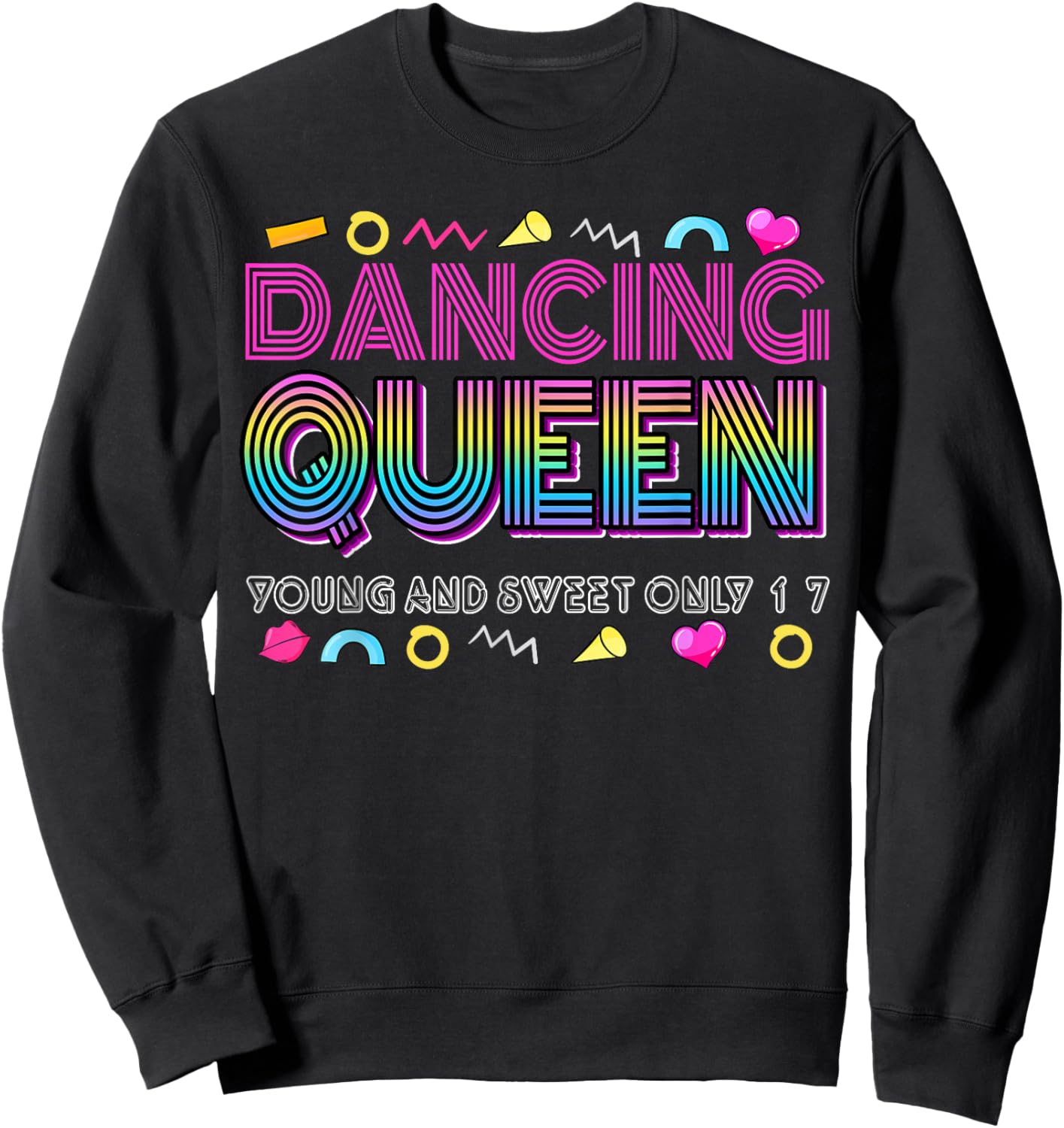 Dancing Queen Young and Sweet only 17 Birthday Vintage Sweatshirt - Sweatshirt | Black