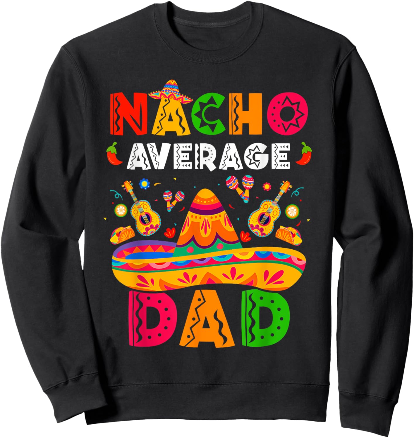 Nacho Average Dad Cinco De Mayo Mexican Matching Family Sweatshirt - Sweatshirt | Black
