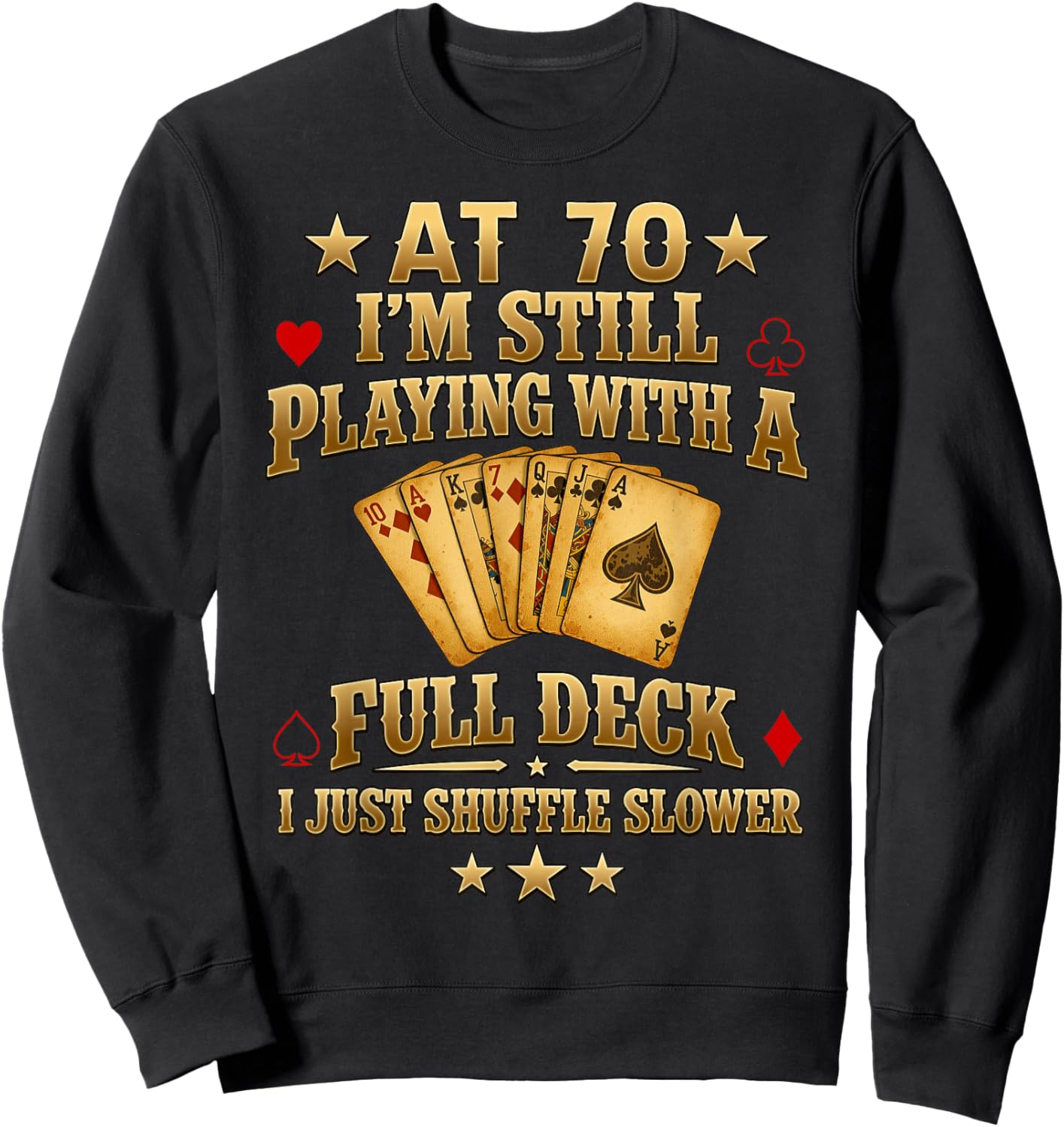 Funny 70th Birthday Gift 70 Year Old Cards Sweatshirt - Sweatshirt | Black