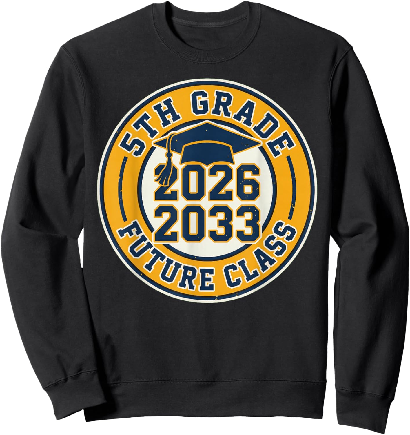 5th Grade 2026 2033 Future Class Graduation Cap Sweatshirt - Sweatshirt | Black