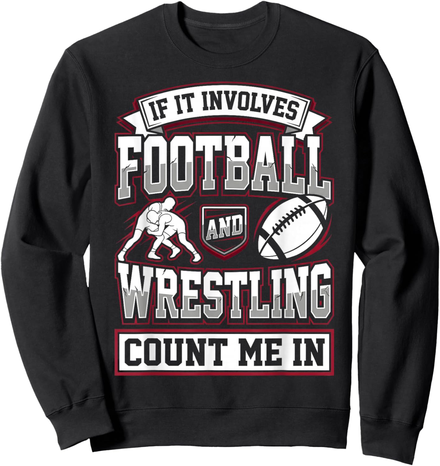 Wrestler If It Involves Football and Wrestling Count Me in Sweatshirt - Sweatshirt | Black