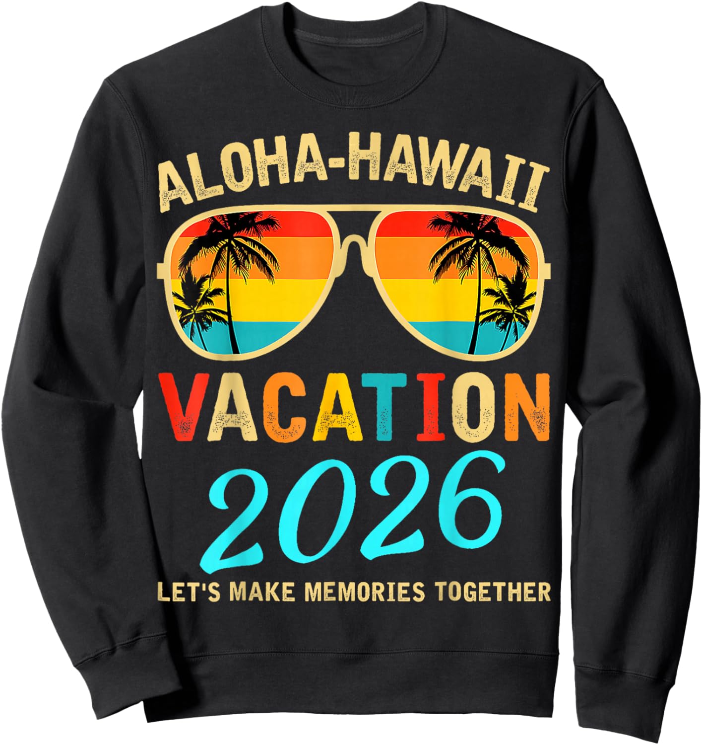 Aloha Hawaii 2026 Family Making Memories Summer Vacation Sweatshirt - Sweatshirt | Black