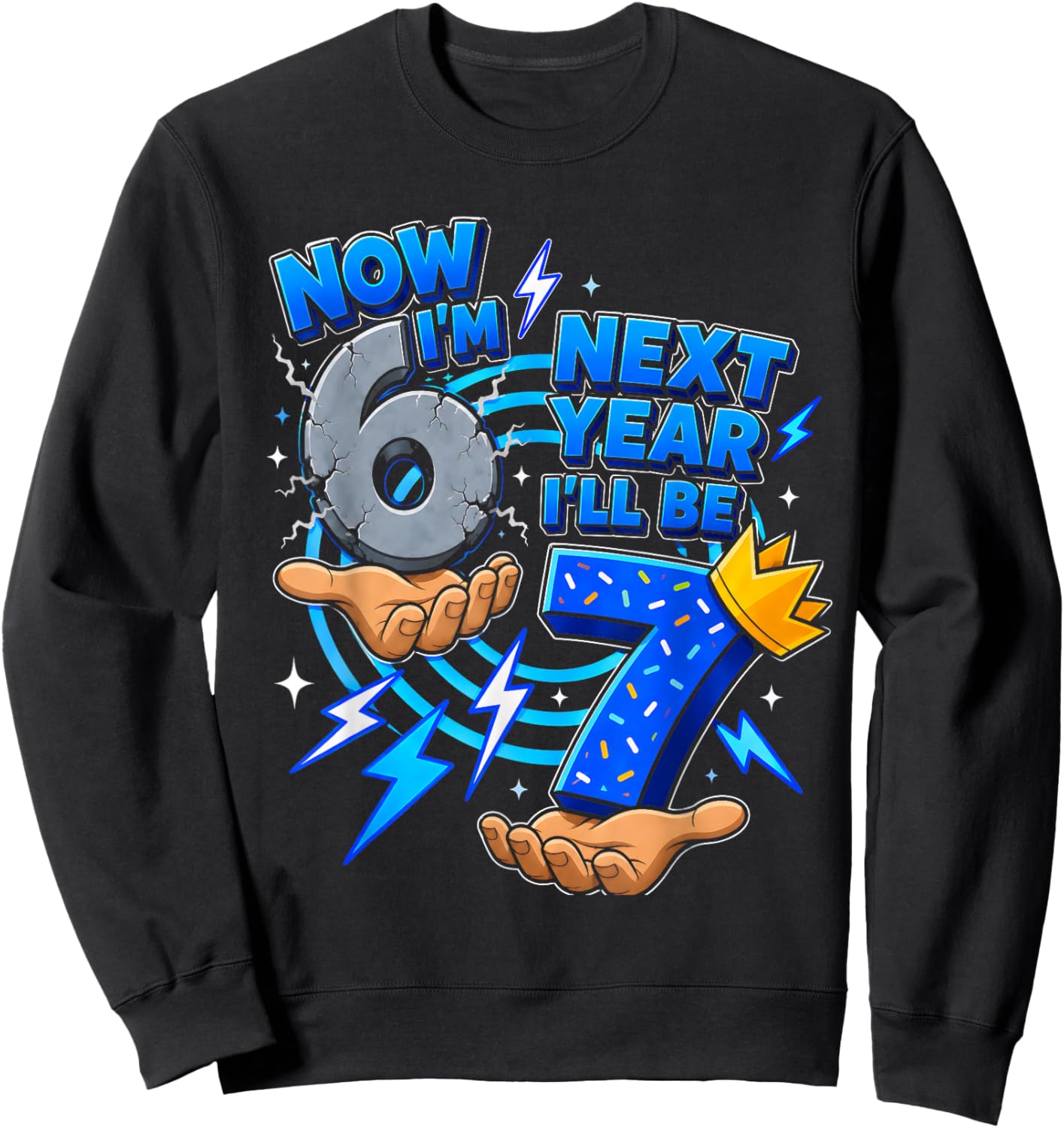 6 Year Old Birthday Boys Kids Now I'm 6 Next Year I'll be 7 Sweatshirt - Sweatshirt | Black