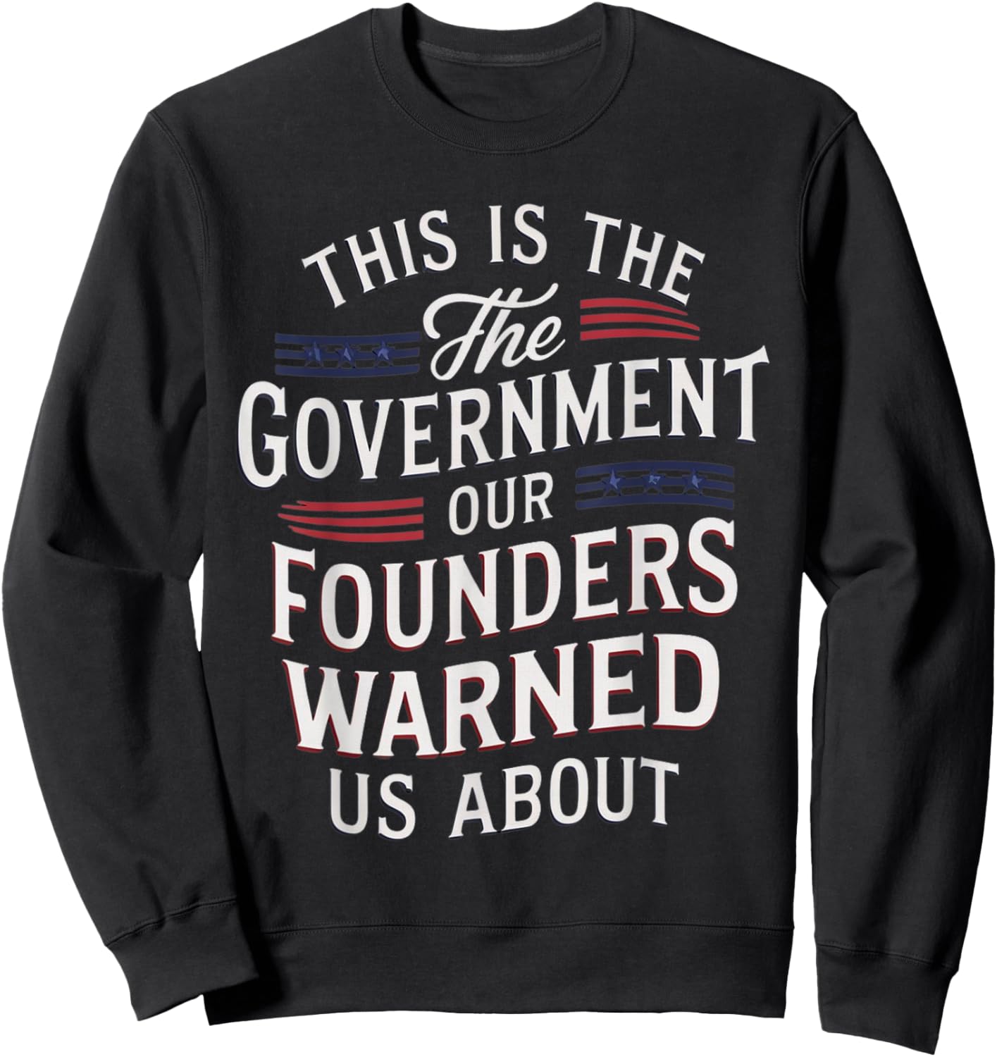 Funny This is the government our founders warned us about Sweatshirt - Sweatshirt | Black