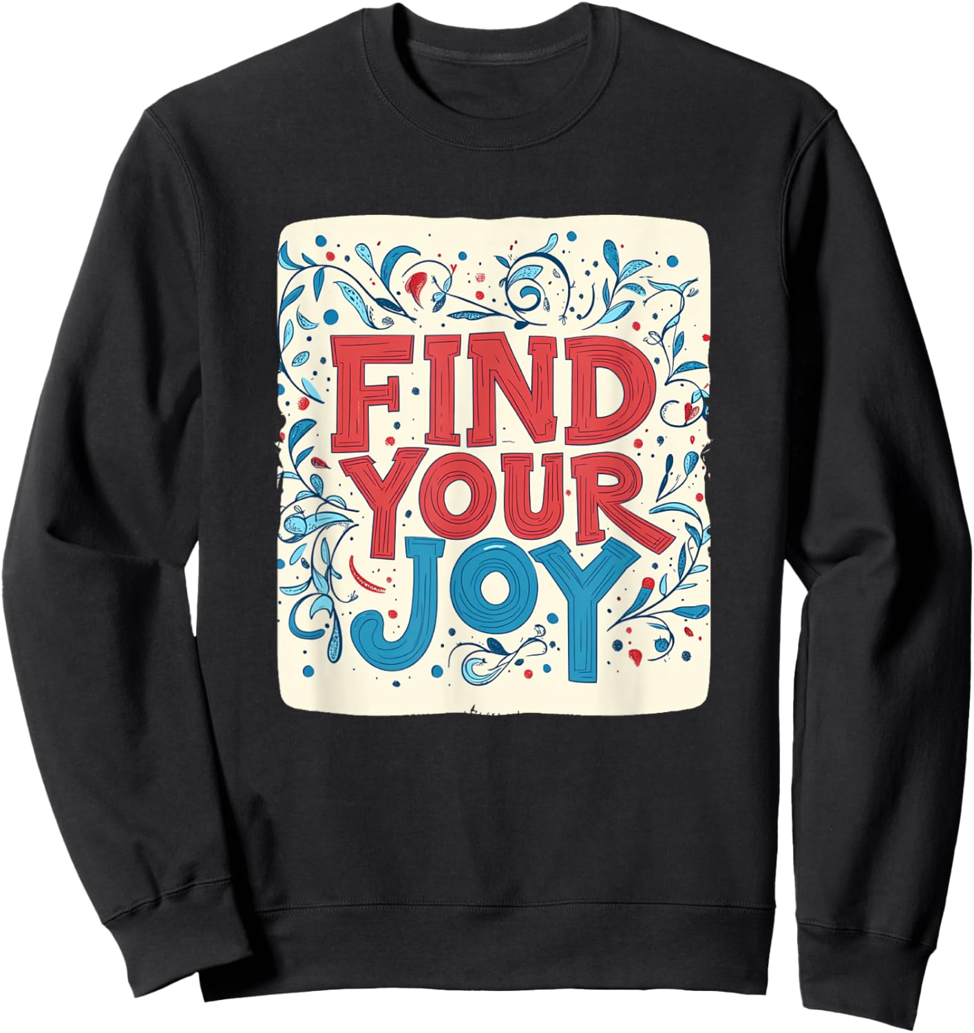 Colorful Find your Joy Outfit for Man and Woman Sweatshirt - Sweatshirt | Black