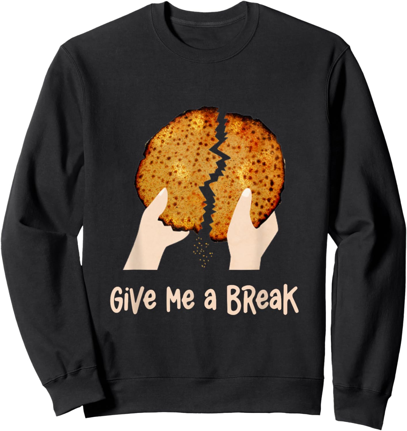 Give Me A Break Matzah Funny Passover Seder Matzo Jewish Sweatshirt - Sweatshirt | Black