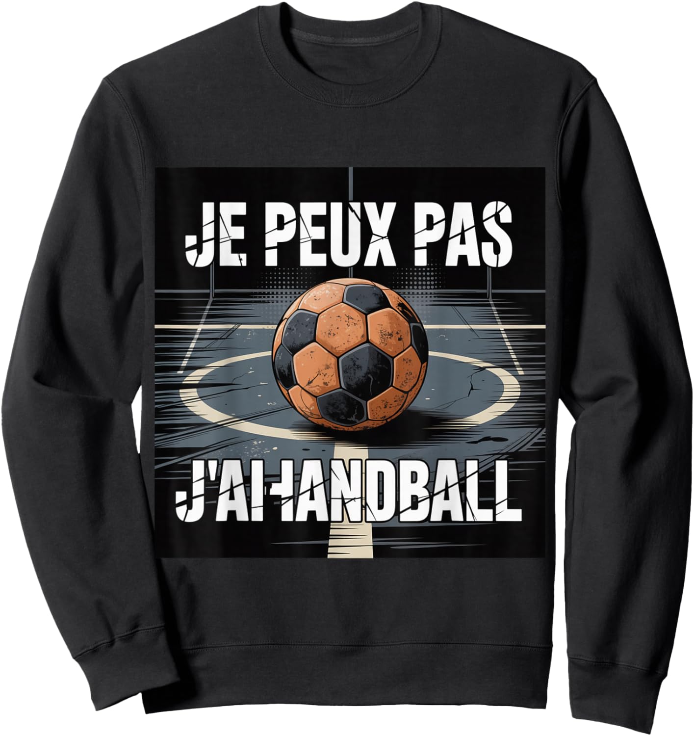 Je Peux Pas J’AI Handball Humour Sport Ball Homme Femme Sweatshirt - Sweatshirt | Black