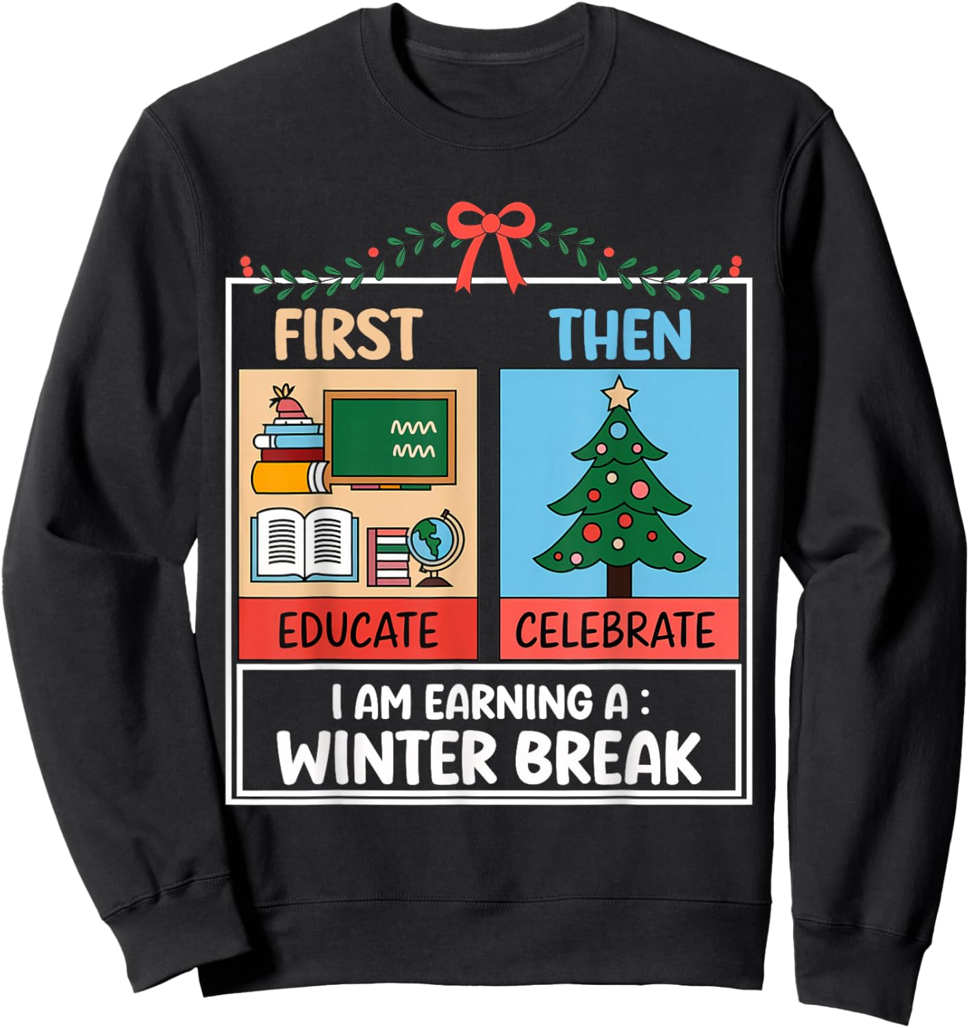 First Educate Then Celebrate Christmas Teacher Winter Break Sweatshirt - Sweatshirt | Black
