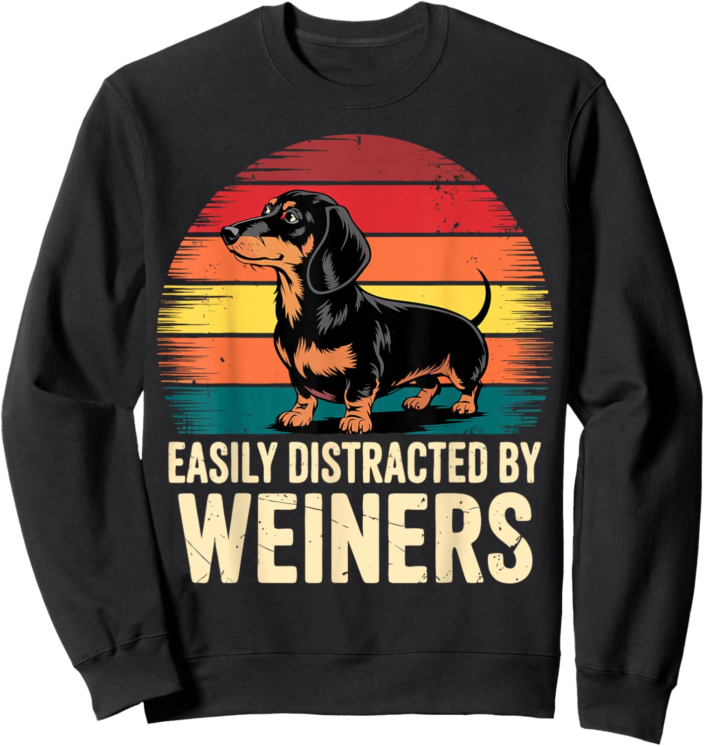 Easily Distracted by Weiners Dachshund Dog Sweatshirt - Sweatshirt | Black
