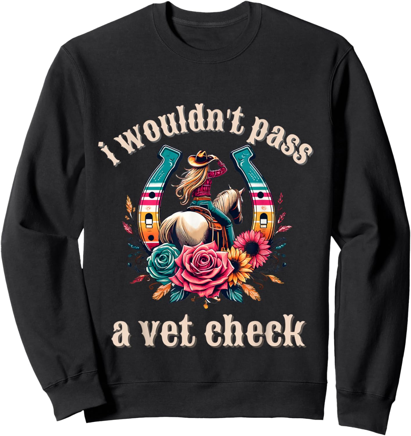 I wouldn't pass a Vet Check Cowgirl Sweatshirt - Sweatshirt | Black