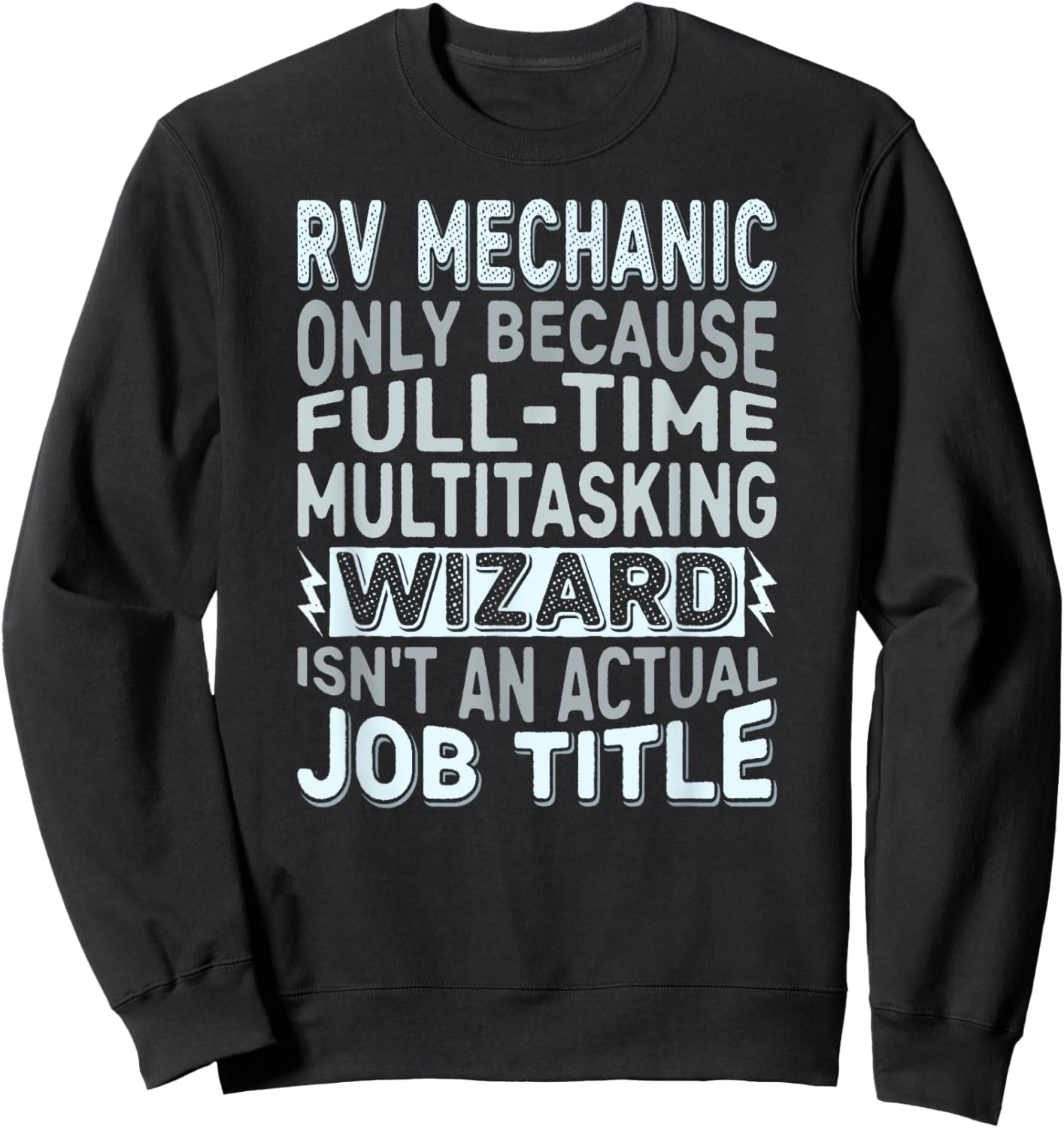 Wizard Job Title Quote - Funny RV Mechanic Sweatshirt - Sweatshirt | Black