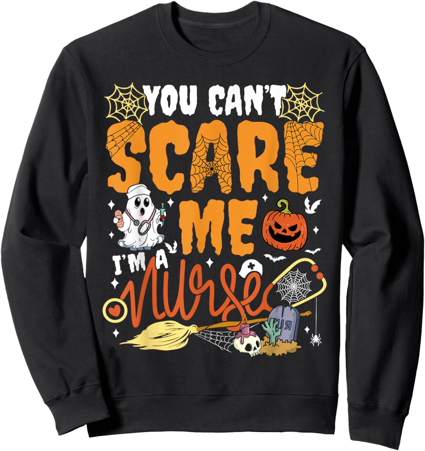 You Cant Scare Me I'm a Nurse Halloween RN Witch Boo Funny Sweatshirt - Sweatshirt | Black