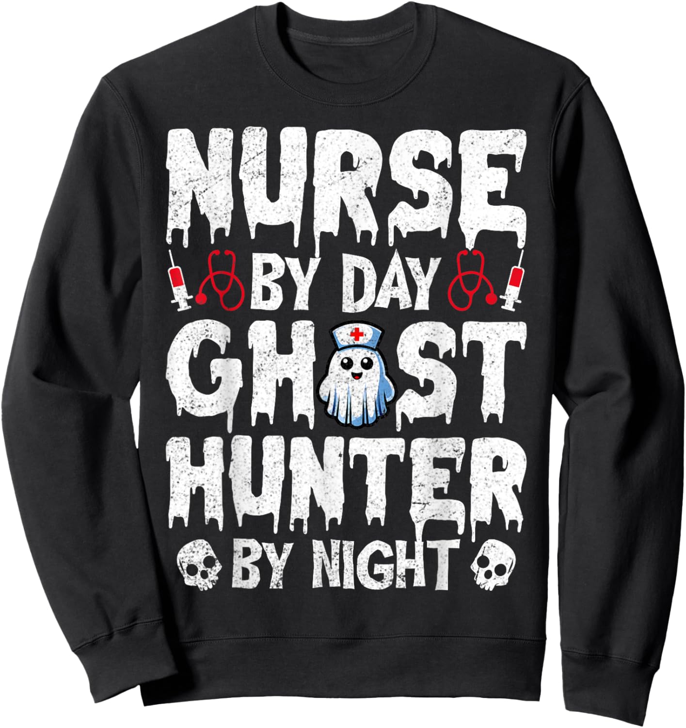 Nurse by Day Ghost Hunter by Night - Ghost Hunting Nurse Sweatshirt - Sweatshirt | Black