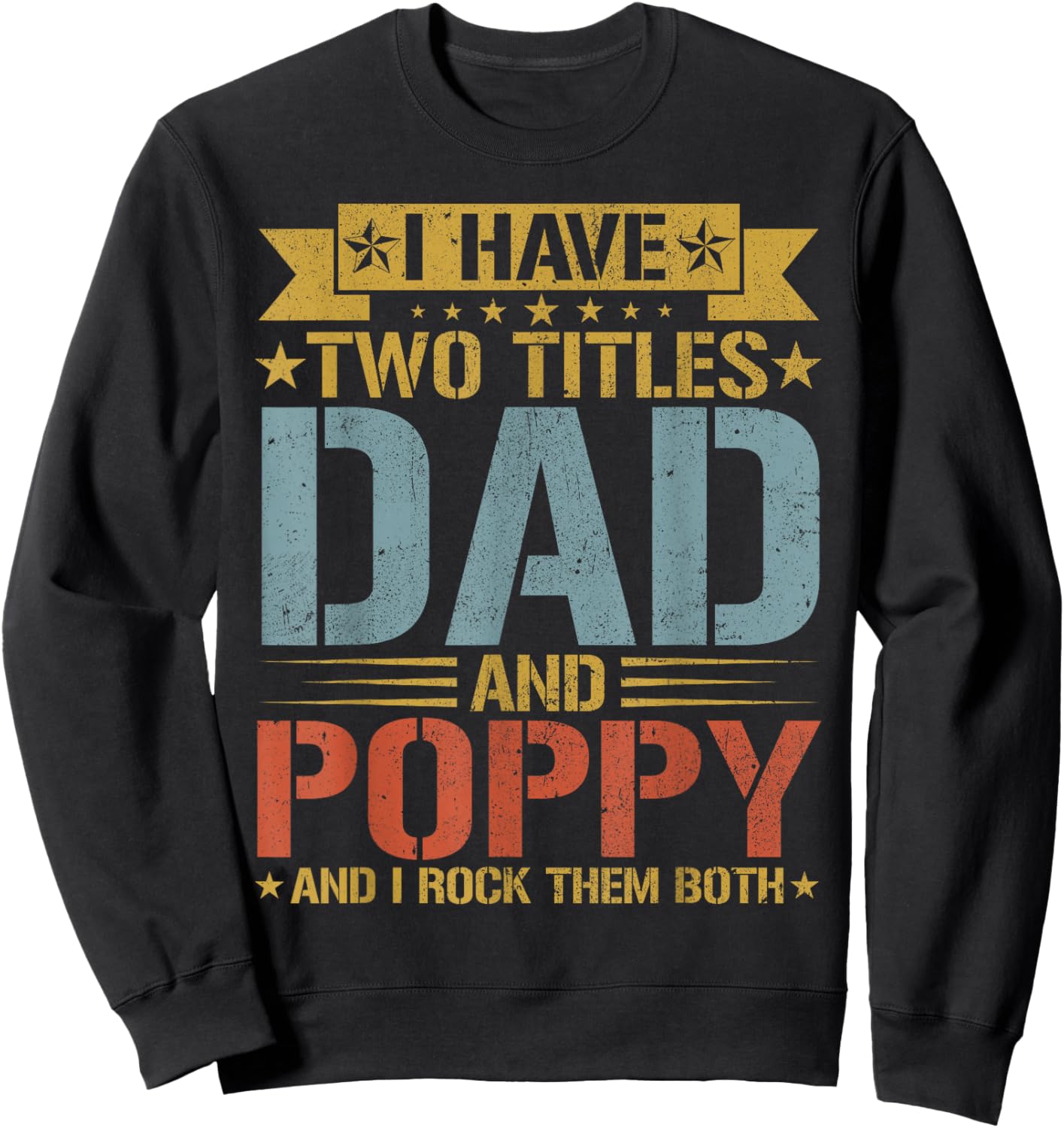 I Have Two Titles Dad And Poppy Father's Day Grandpa Sweatshirt - Sweatshirt | Black
