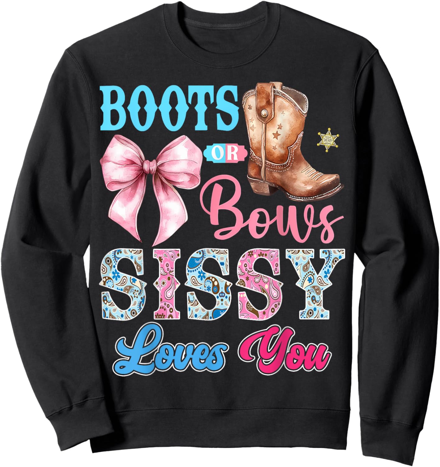 Boots or Bows Sissy Loves You Gender Reveal Party Sweatshirt - Sweatshirt | Black