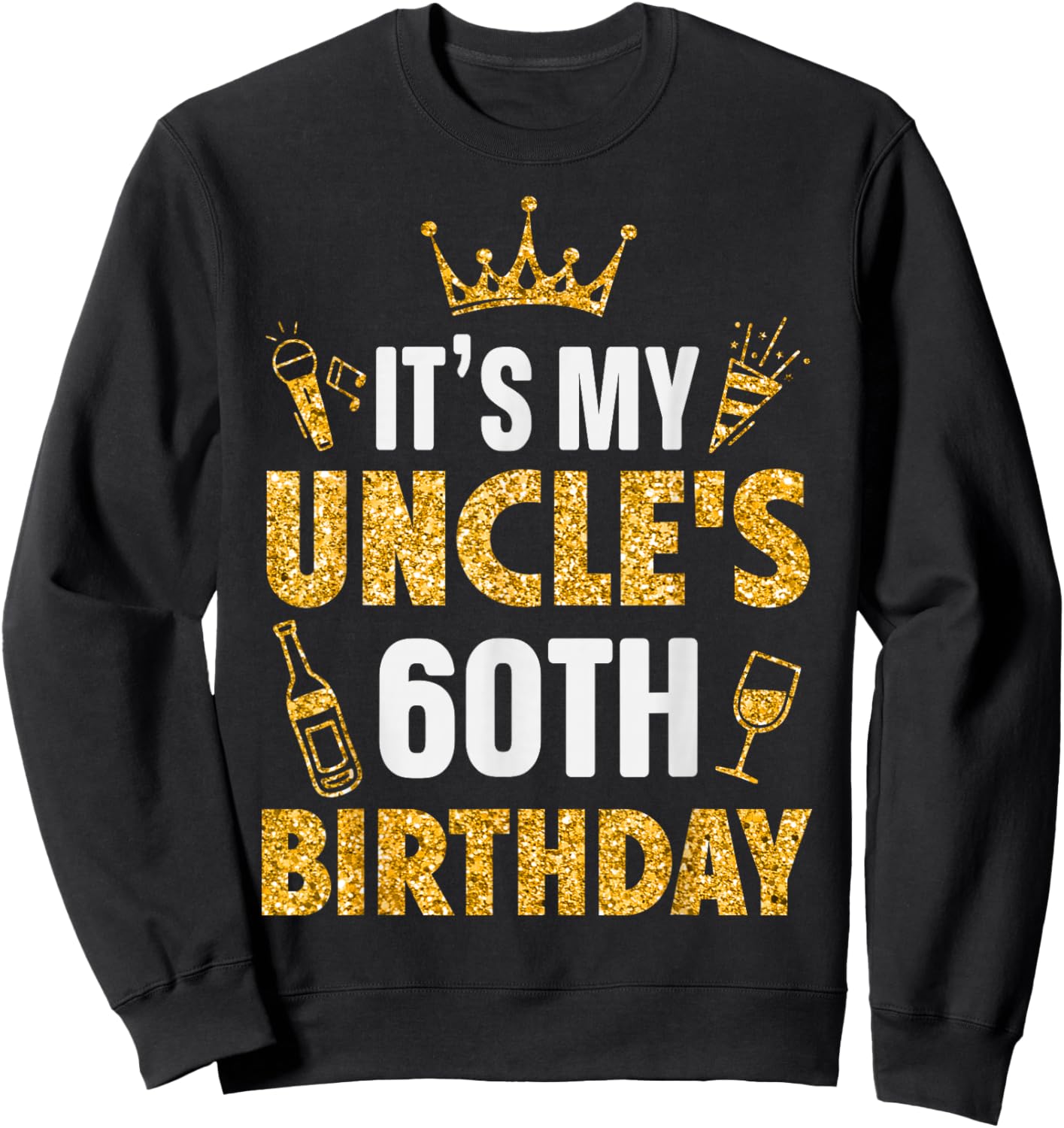 Uncle It's My Uncle's 60th Birthday 1965 60 Years Old Sweatshirt - Sweatshirt | Black