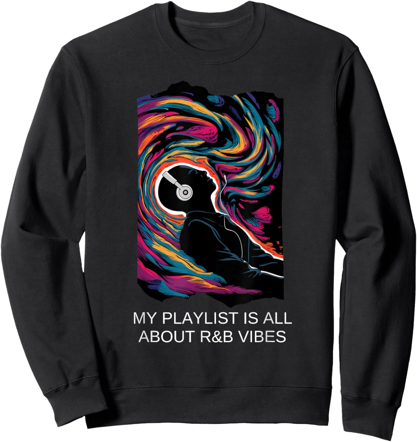 My Playlist Ia All About R&B Vibes Music Lover Playlist Sweatshirt - Sweatshirt | Black
