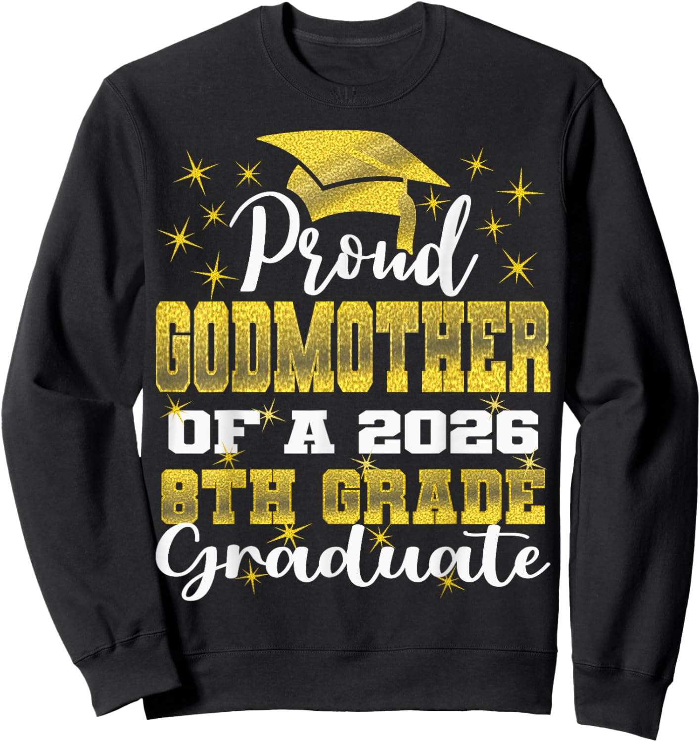 Proud Godmother of 8th Grade Graduate 2026 Family Graduation Sweatshirt - Sweatshirt | Black