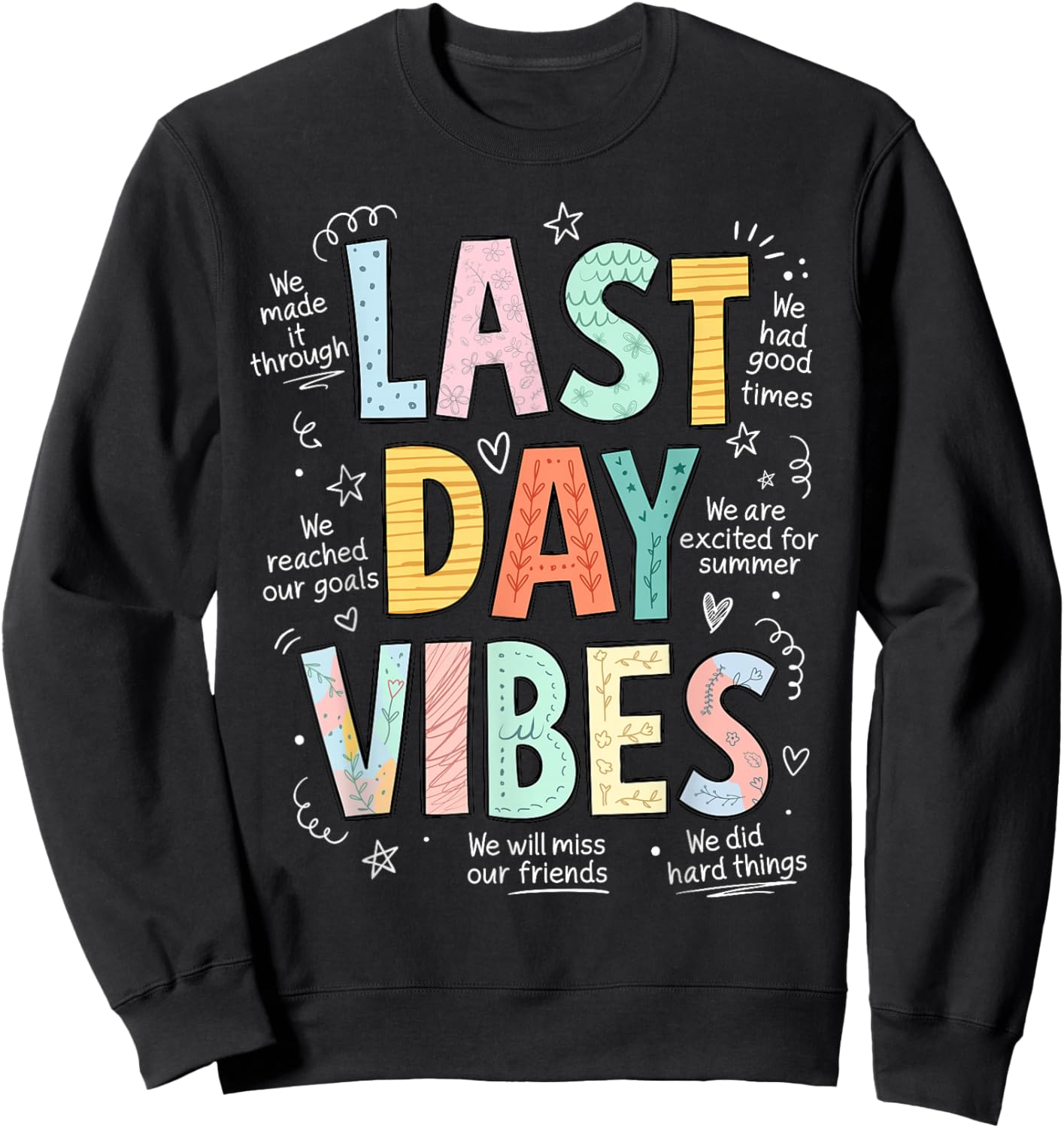 Last Day Vibes End of School Year Teachers Students Sweatshirt - Sweatshirt | Black