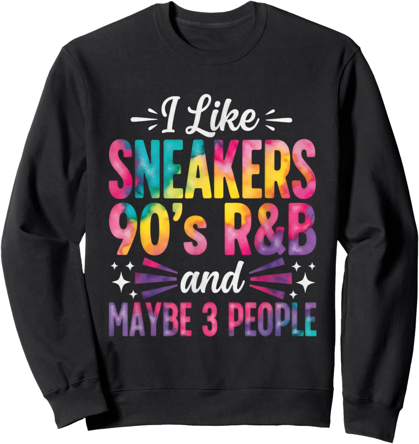 I Like Sneakers 90s R&B and Maybe 3 People Funny Retro Sweatshirt - Sweatshirt | Black