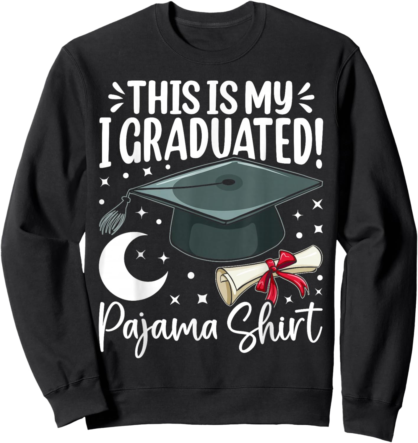 This is My I Graduated Pajama Graduation Design Sweatshirt - Sweatshirt | Black