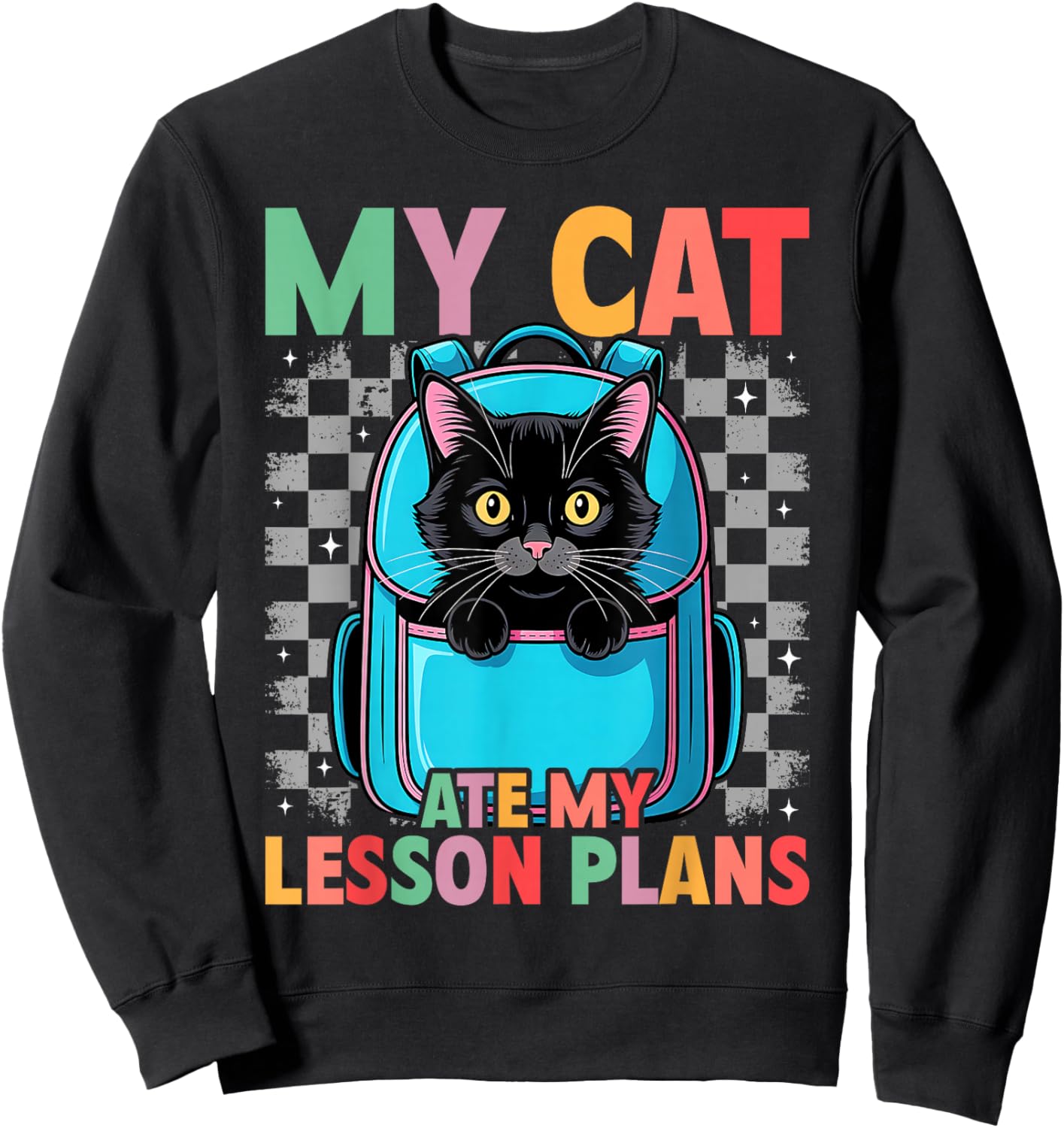 Funny Teacher Cat Ate My Lesson Plans Humor Women Student Sweatshirt - Sweatshirt | Black