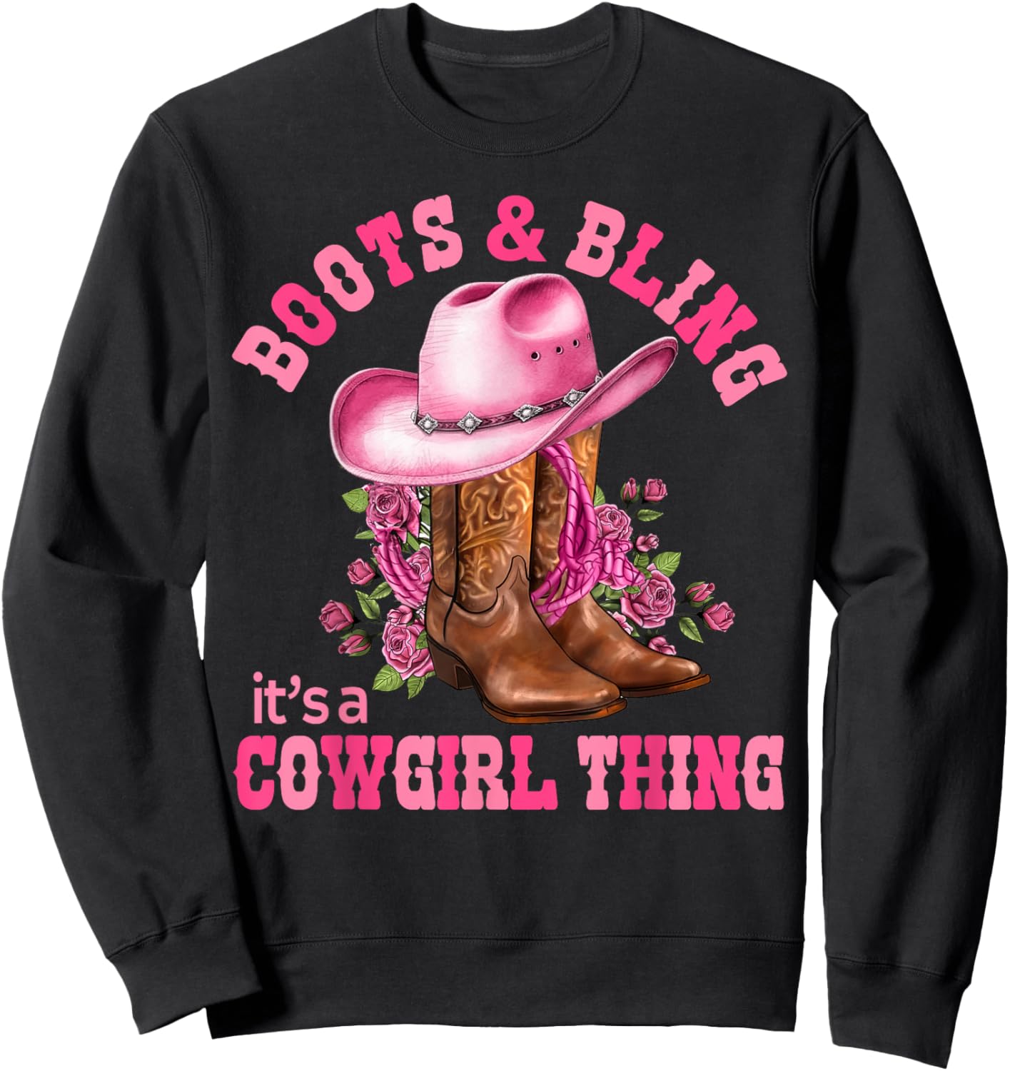 Boots and Bling its a Cowgirl Thing Rodeo Love Country Girls Sweatshirt - Sweatshirt | Black