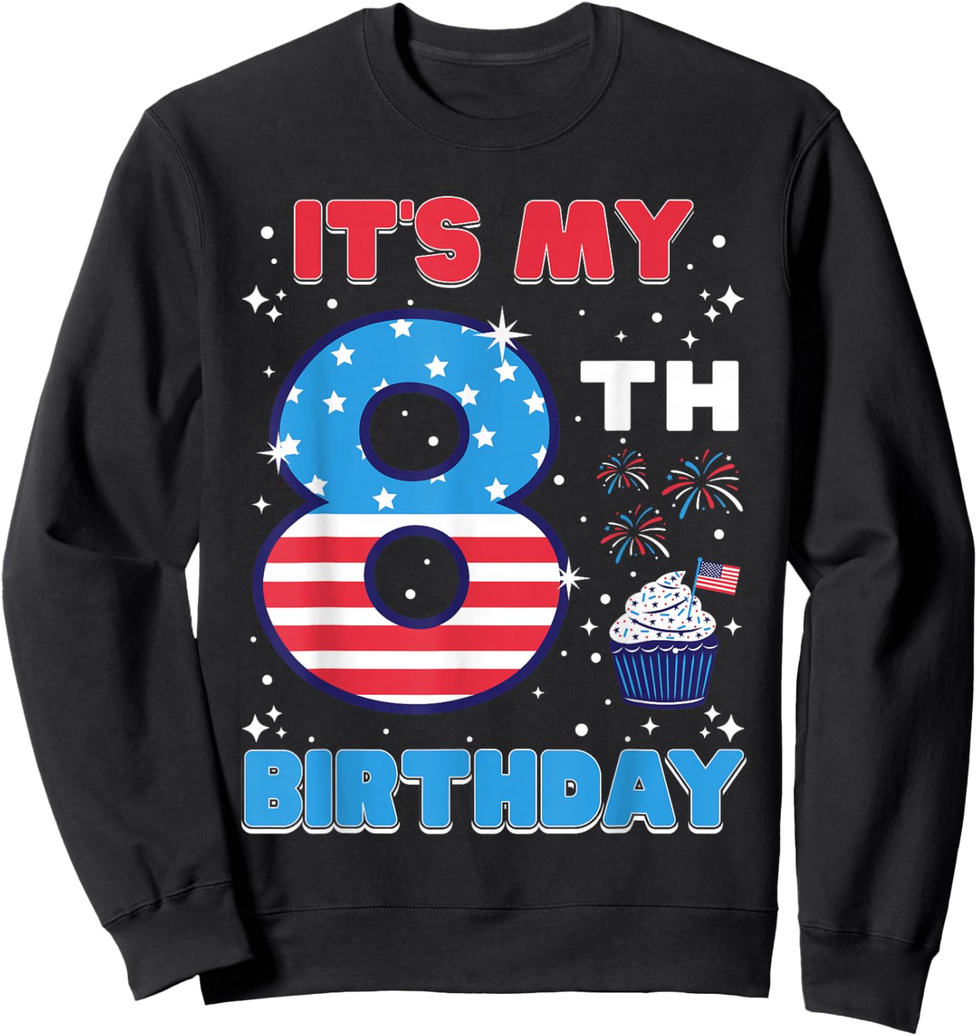 It's My 8th Birthday USA 4th Of July 8 Years Old Girls Boys Sweatshirt - Sweatshirt | Black