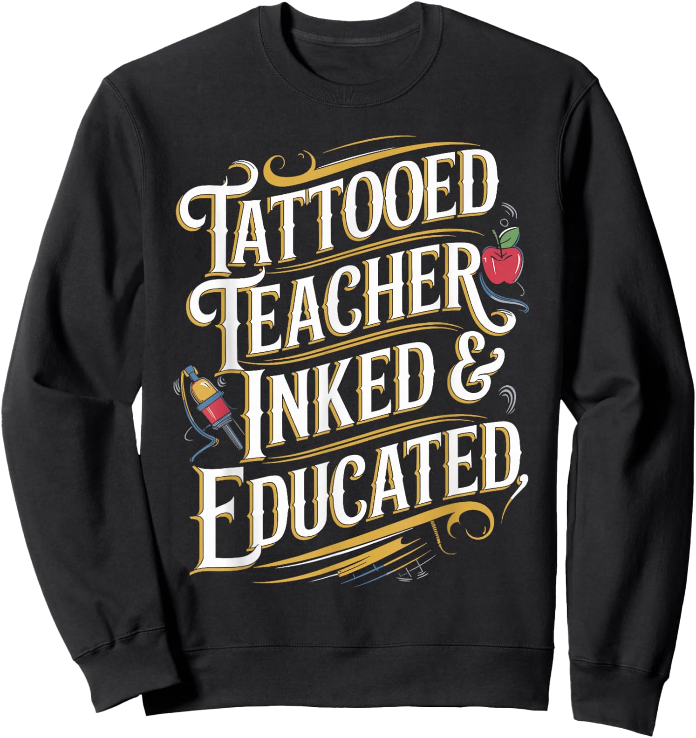 Tattooed Teacher Inked & Educated Unique Teacher Sweatshirt - Sweatshirt | Black