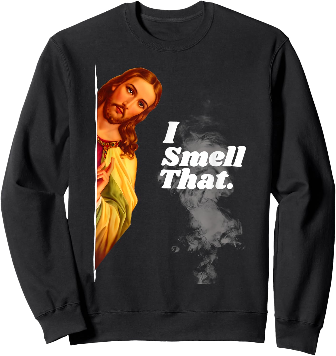 Funny Jesus I Smell That Religious Stoner Cannabis Marijuana Sweatshirt - Sweatshirt | Black
