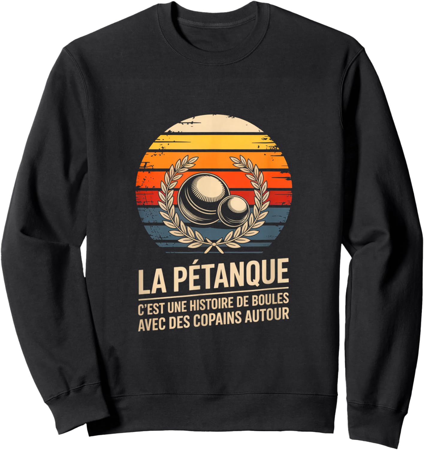 LA Petanque C EST Une Histoire DE Boules avec des Copains Sweatshirt - Sweatshirt | Black