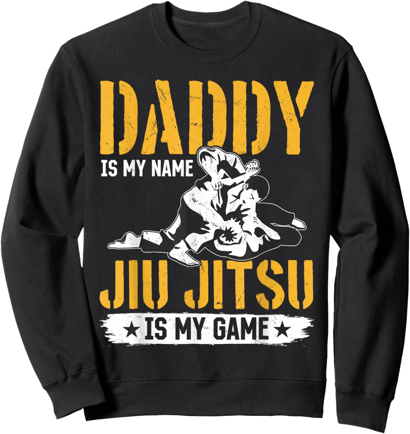 Daddy is my name Jiu Jitsu is my game - Jiu Jitsu Dad Sweatshirt - Sweatshirt | Black