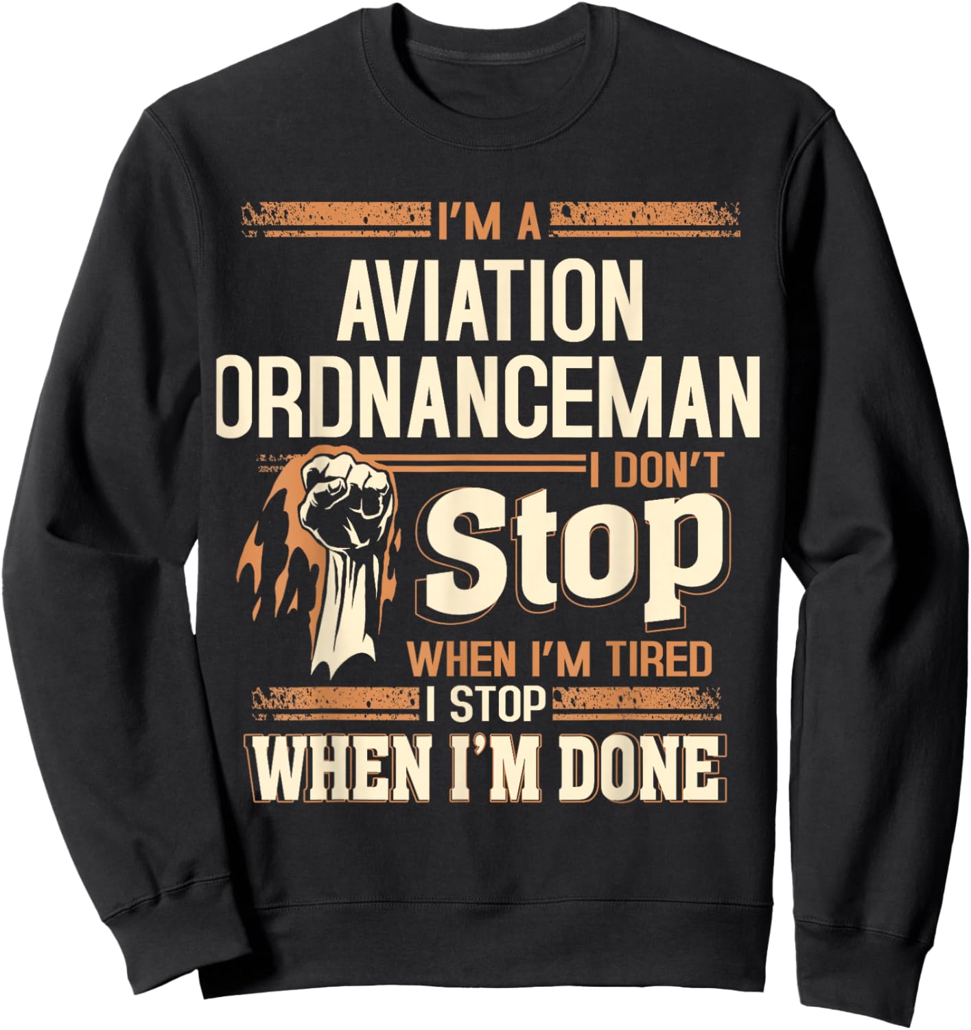 I'm A Aviation Ordnanceman I Don't Stop Sweatshirt - Sweatshirt | Black