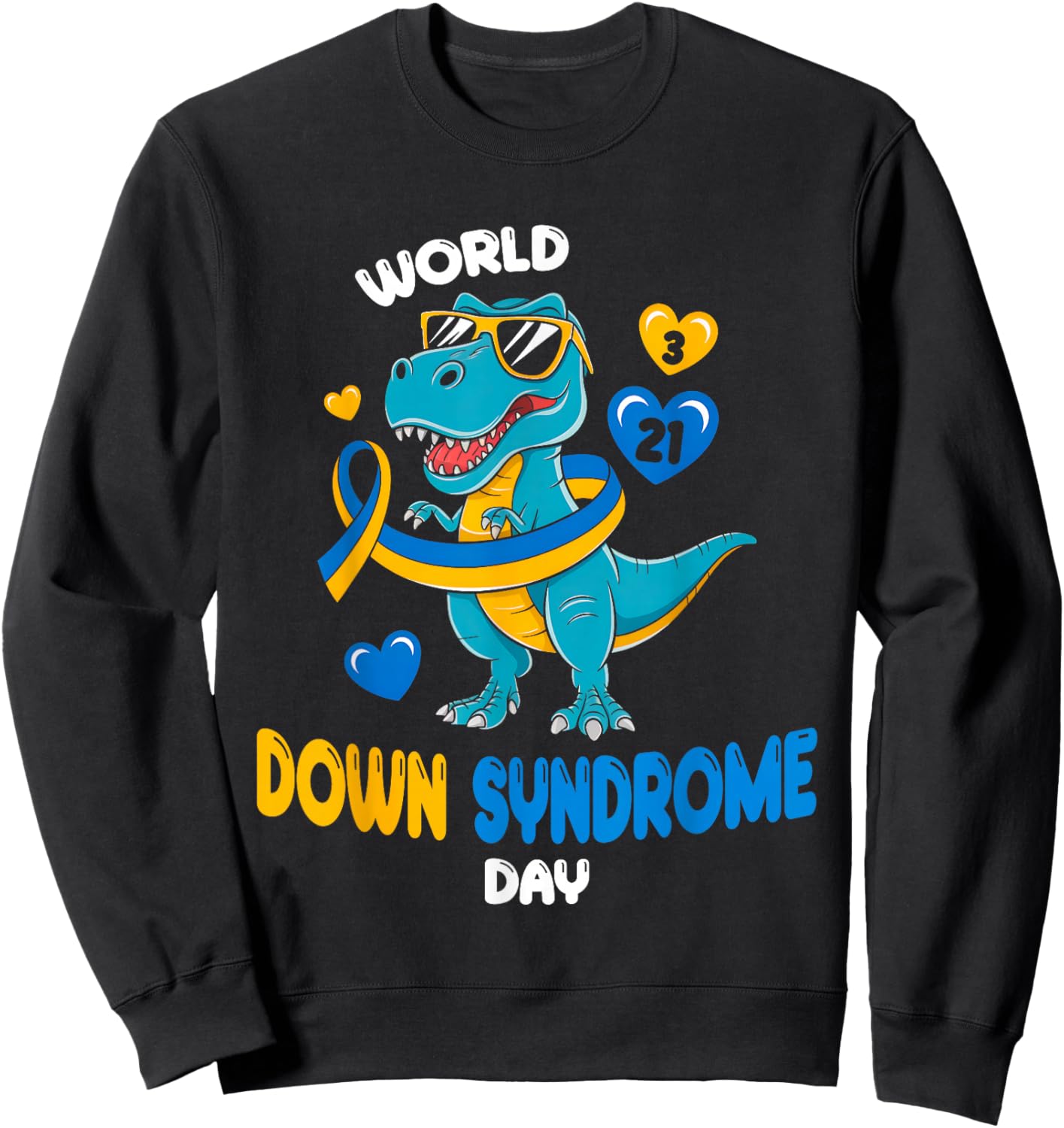 World Down Syndrome Day Trisomy 21 Awareness Dinosaur Funny Sweatshirt - Sweatshirt | Black