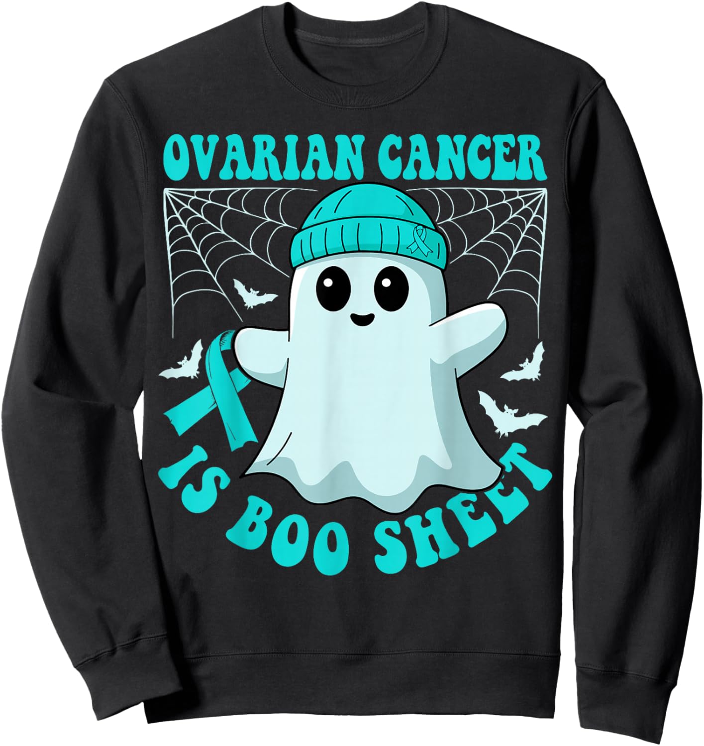 Ovarian Cancer is Boo Sheet Funny Boos Halloween Ghost Sweatshirt - Sweatshirt | Black