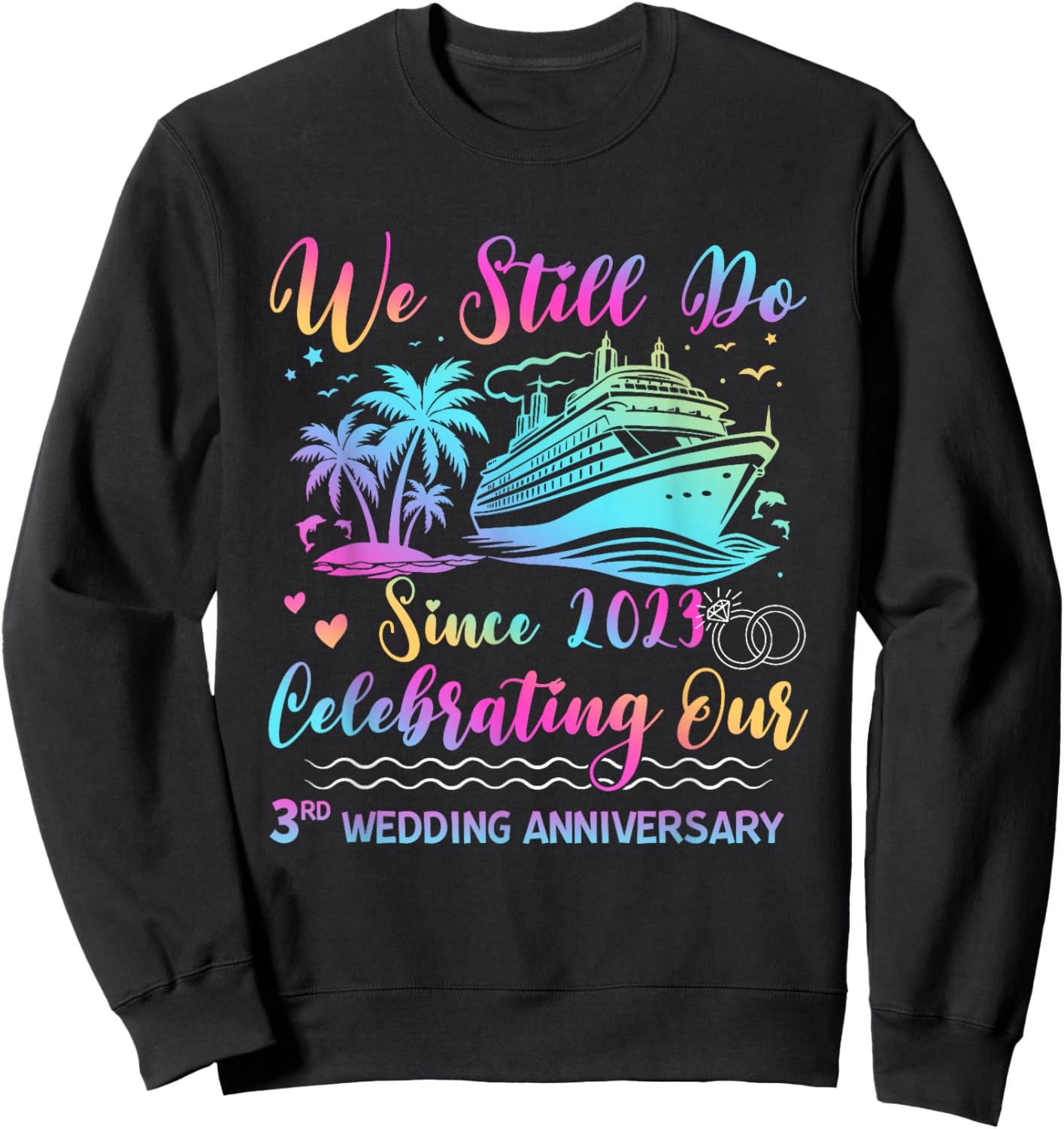 We Still Do 3rd Wedding Anniversary Cruise Trip Couple Gift Sweatshirt - Sweatshirt | Black