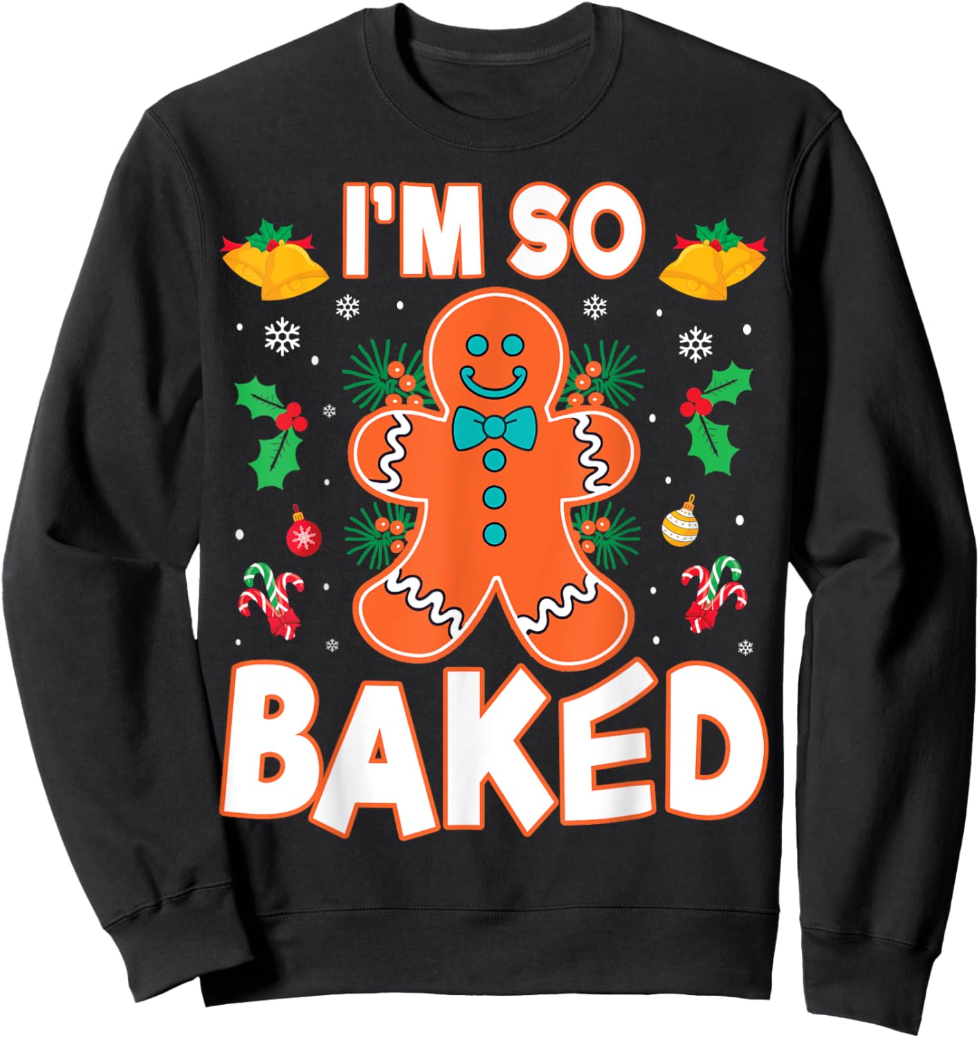 I'm So Baked Gingerbread Christmas Cookie Baking Lover Chef Sweatshirt - Sweatshirt | Black
