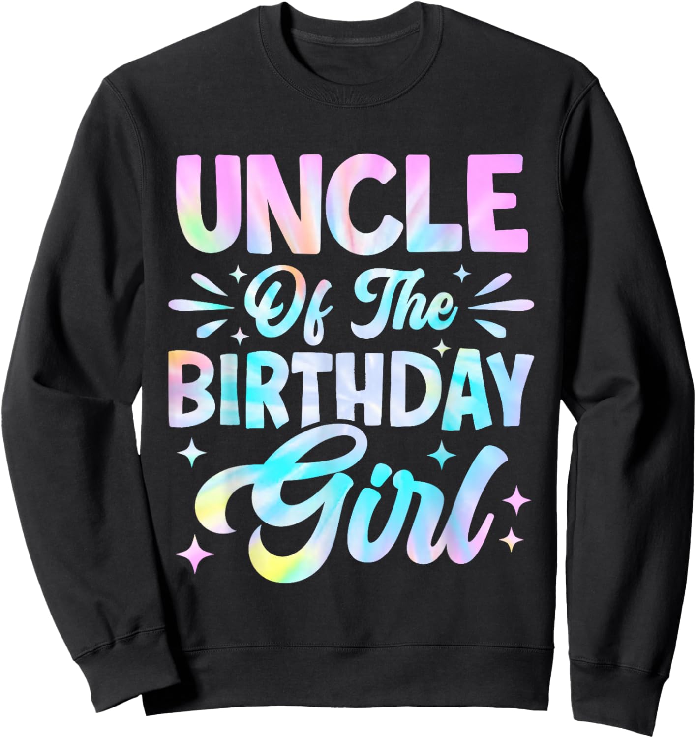 Uncle Of The Birthday Girl Shirt Tie Dye Party Family Sweatshirt - Sweatshirt | Black