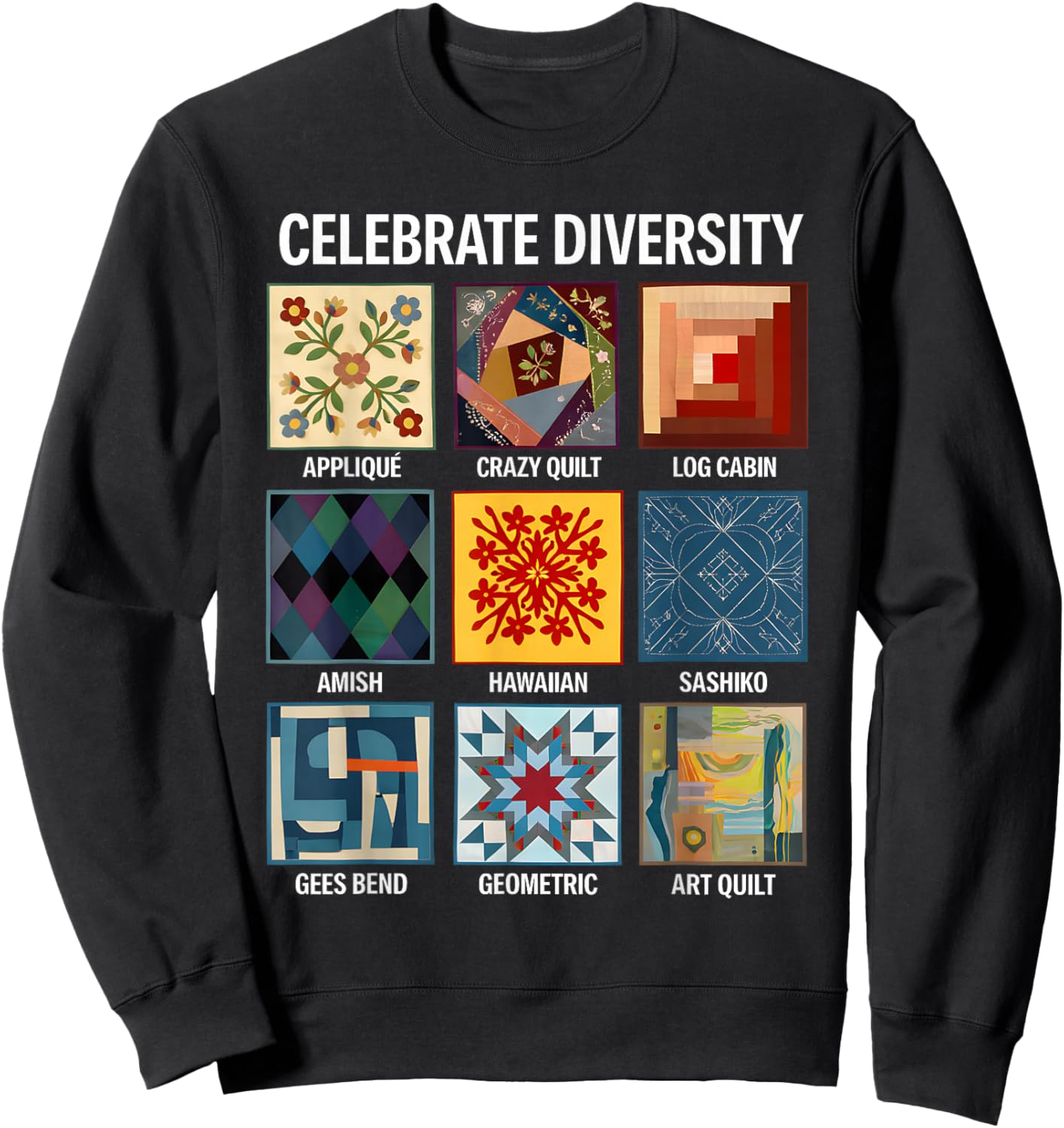 Celebrate Diversity Quilting Lover Retro Quilt Gift Sweatshirt - Sweatshirt | Black