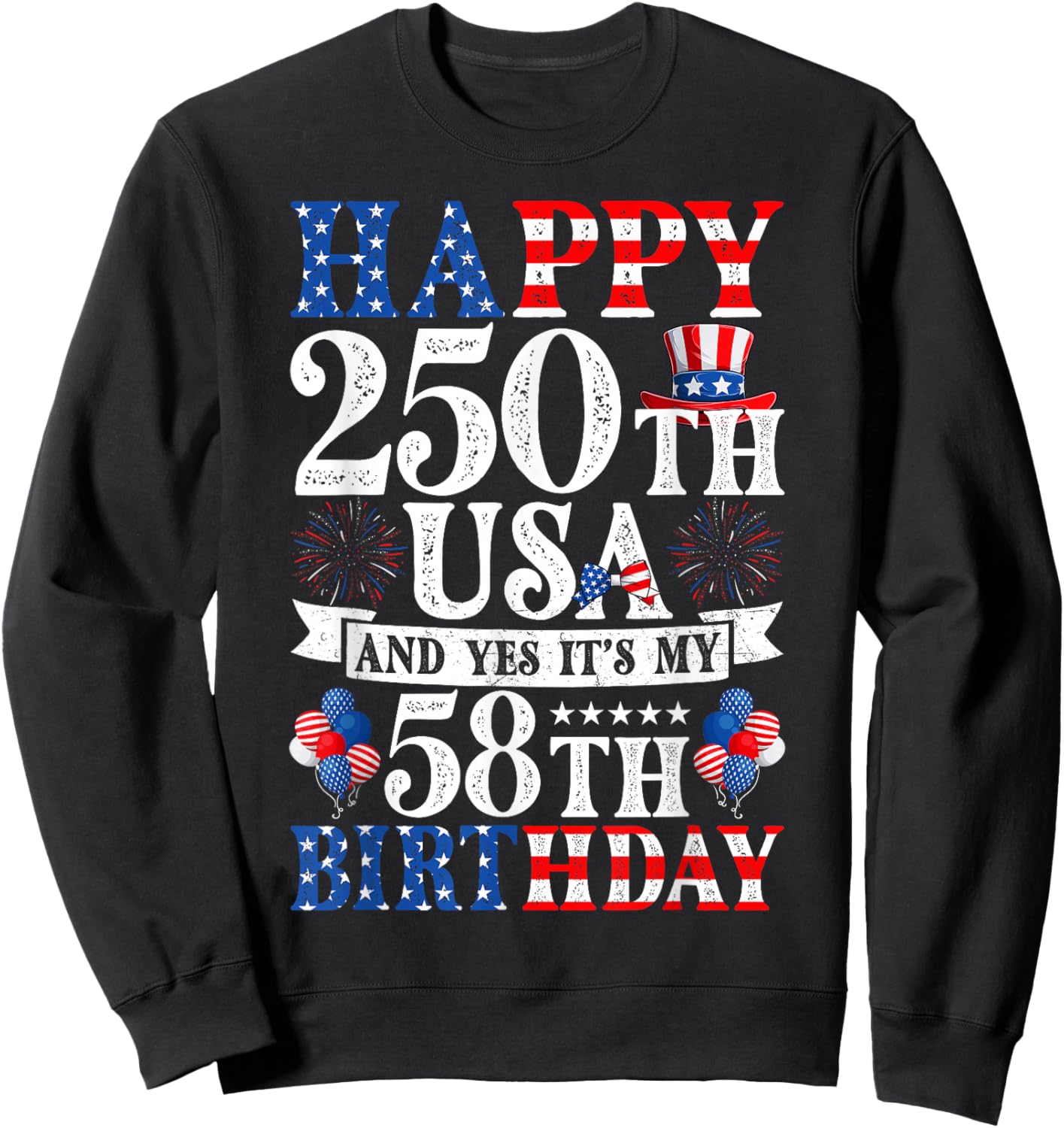 Happy 250th USA and Yes It's My 58th Birthday 58 Years Old Sweatshirt - Sweatshirt | Black