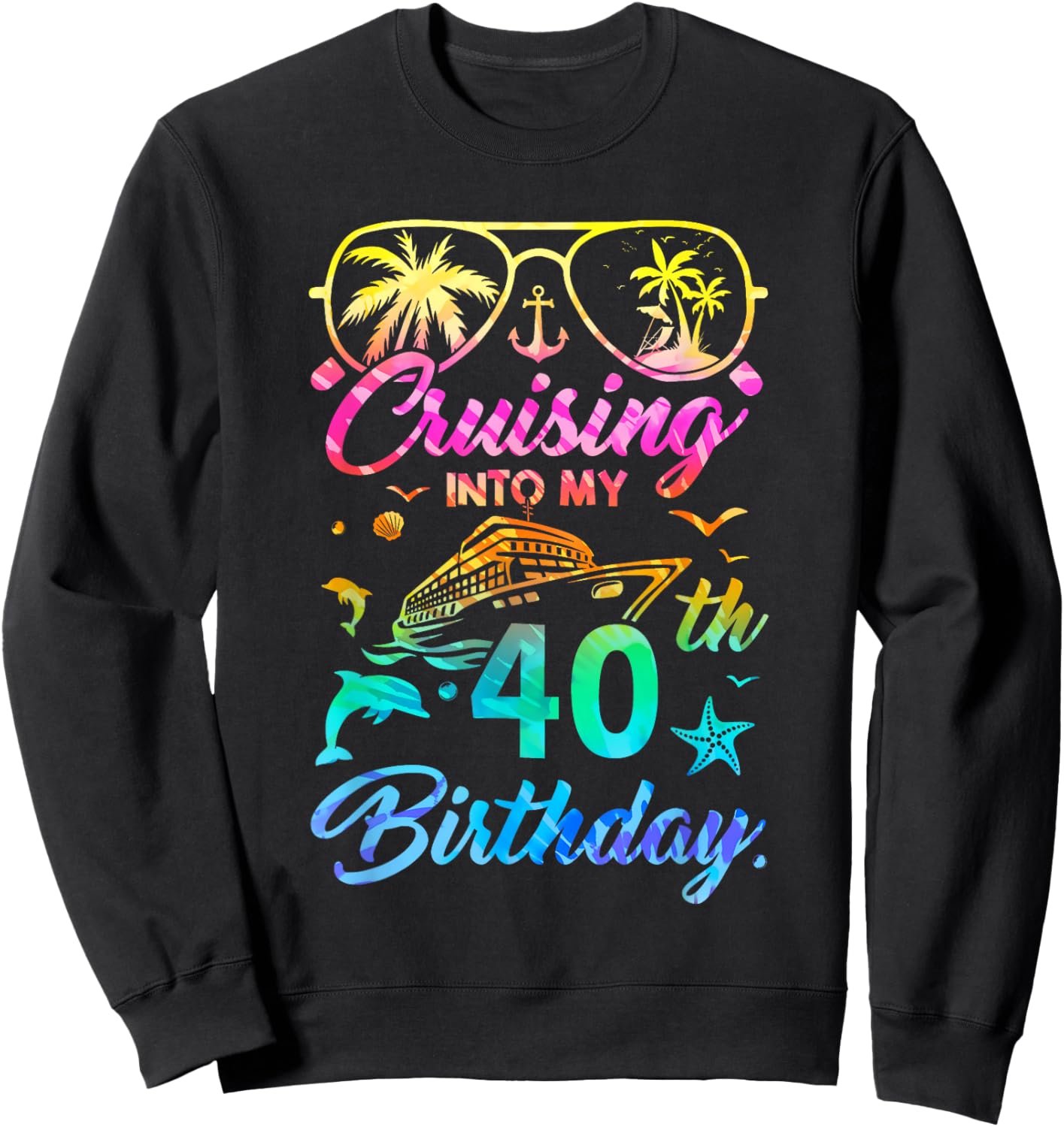 Cruising Into My 40Th Birthday Party 40 Years Old Cruise Sweatshirt - Sweatshirt | Black