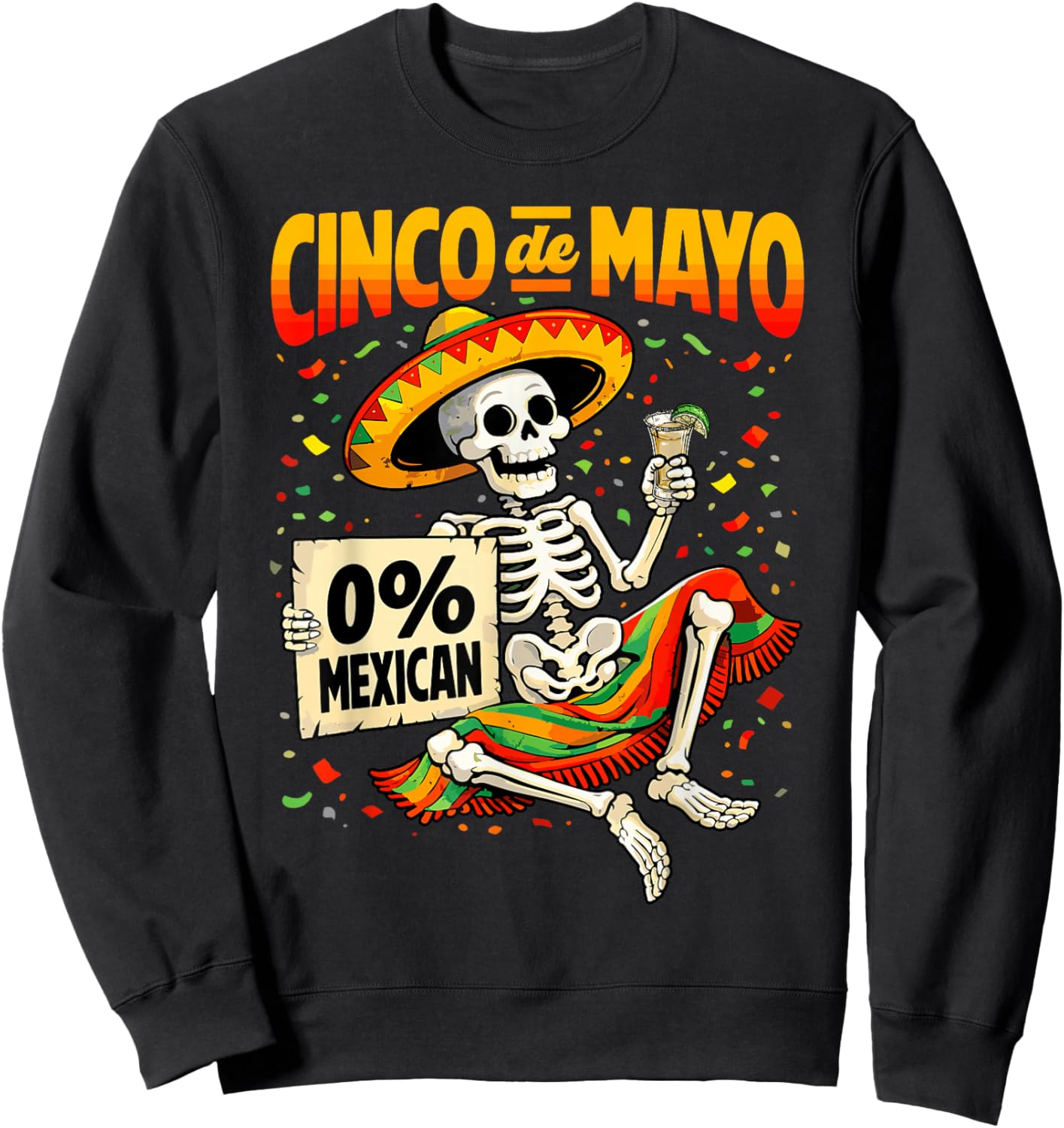 0 Percent Mexican Skeleton Drinking Tequila Cinco De Mayo Sweatshirt - Sweatshirt | Black