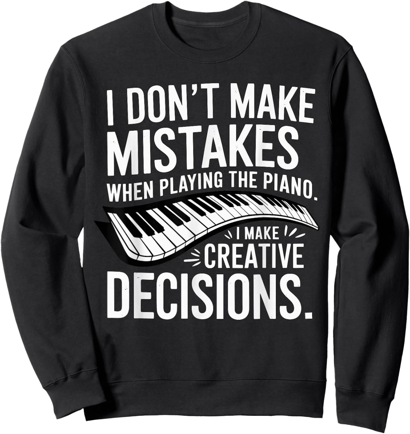 I don't make mistakes Piano Player Keyboard Sweatshirt - Sweatshirt | Black