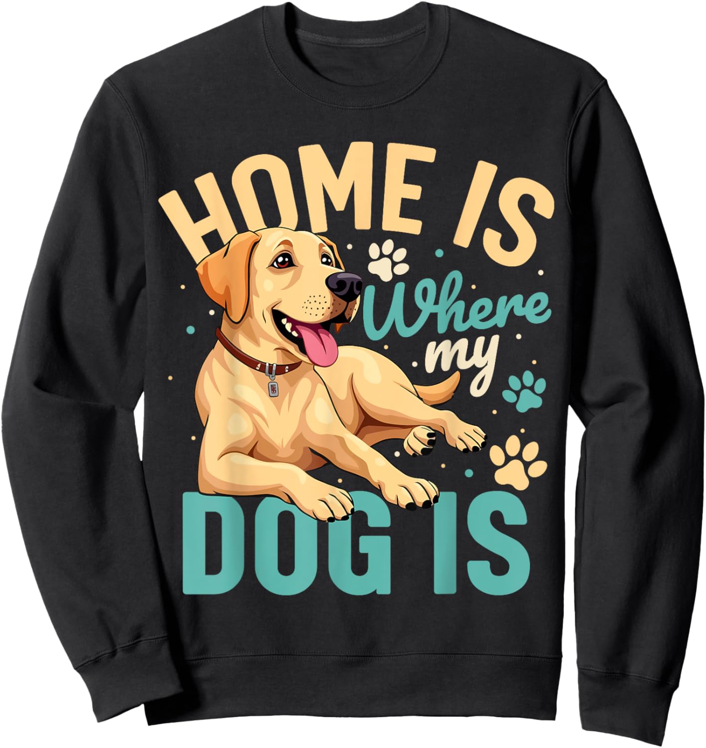 Home is where my dog is Sweatshirt - Sweatshirt | Black