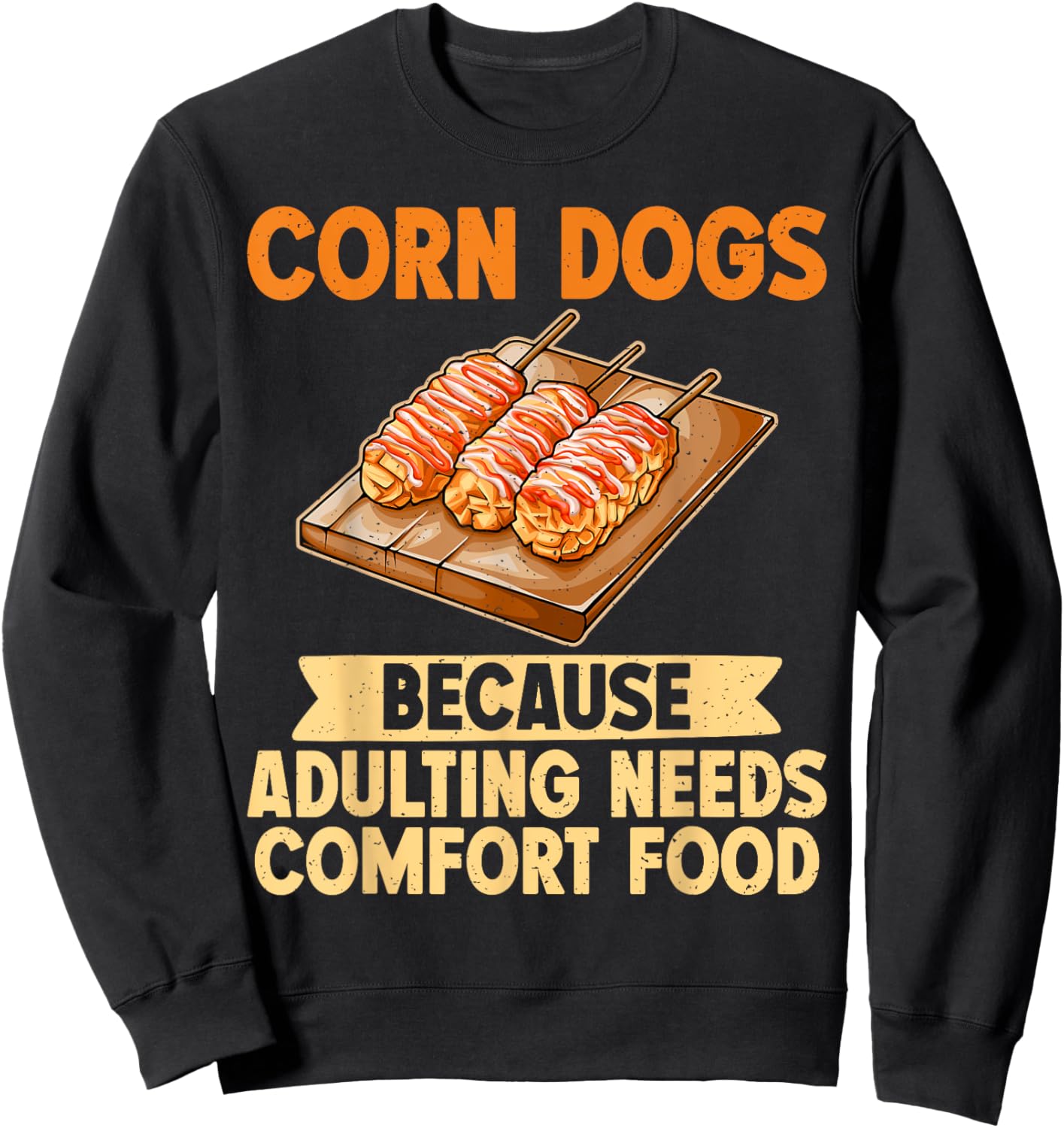 Because Adulting needs Comfort Food Corn Dog Sweatshirt - Sweatshirt | Black